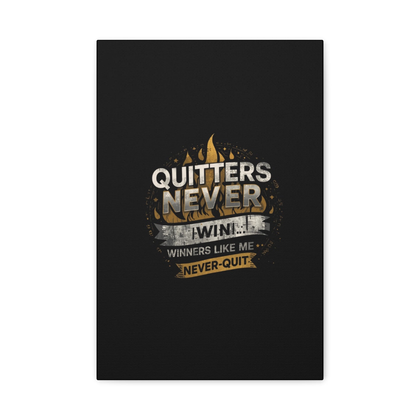 Quitters Never Win motivational wall art Canvas | Matte Stretched