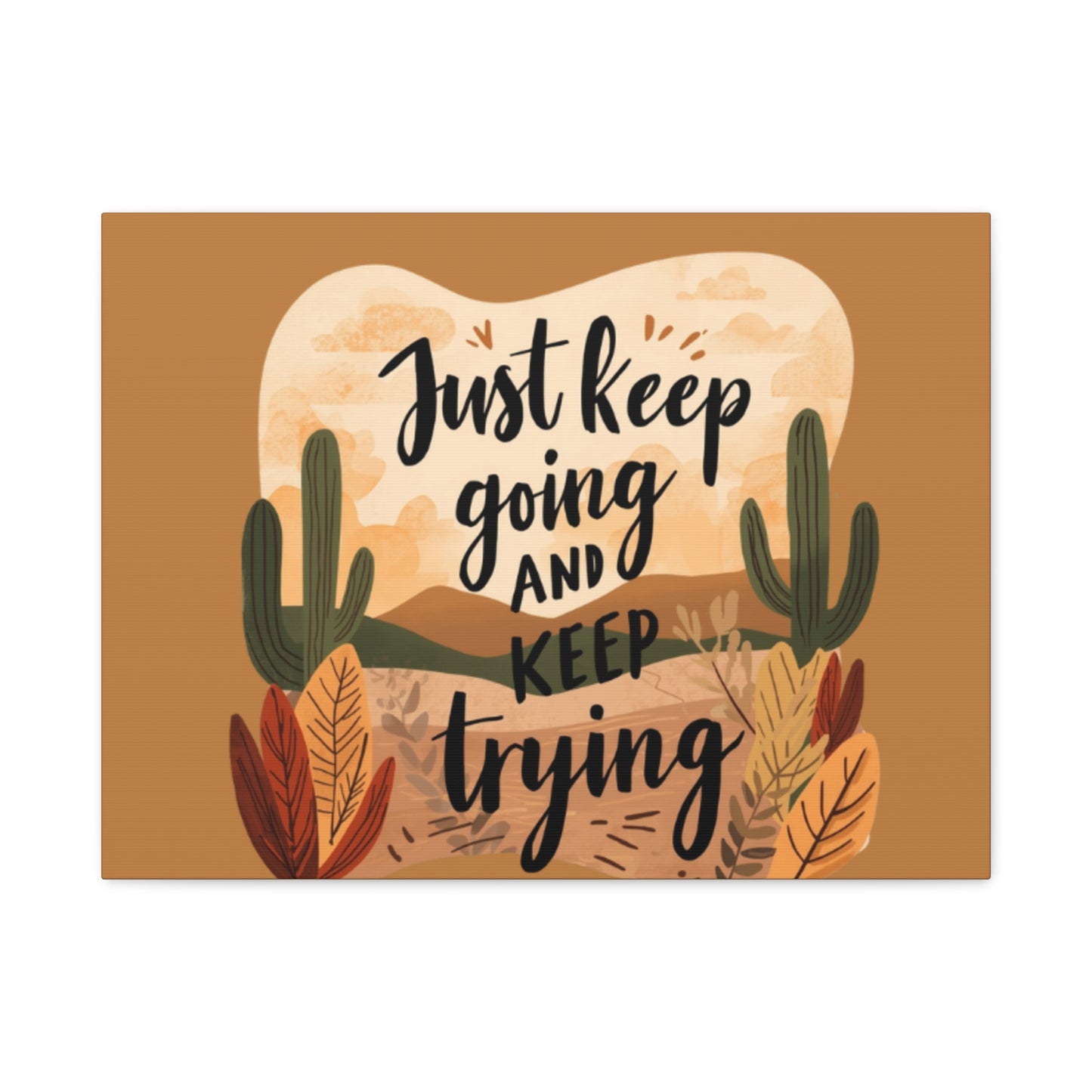 Just Keep Going and Keep Trying Stretched Canvas | Matte Desert Cactus Wall Art