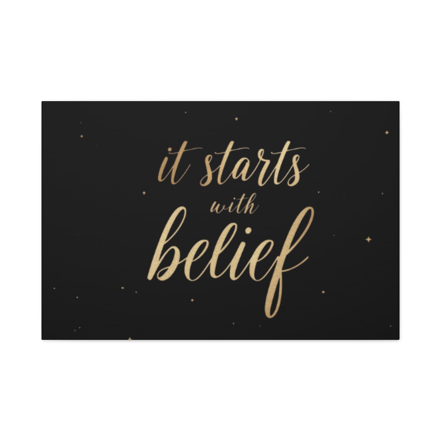 It Starts With Belief Canvas | Inspirational Wall Art, Matte Stretched Canvas