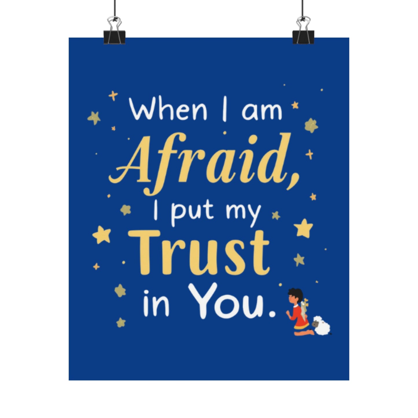When I Am Afraid I Put My Trust In You Poster | Faith Inspirational Wall Art