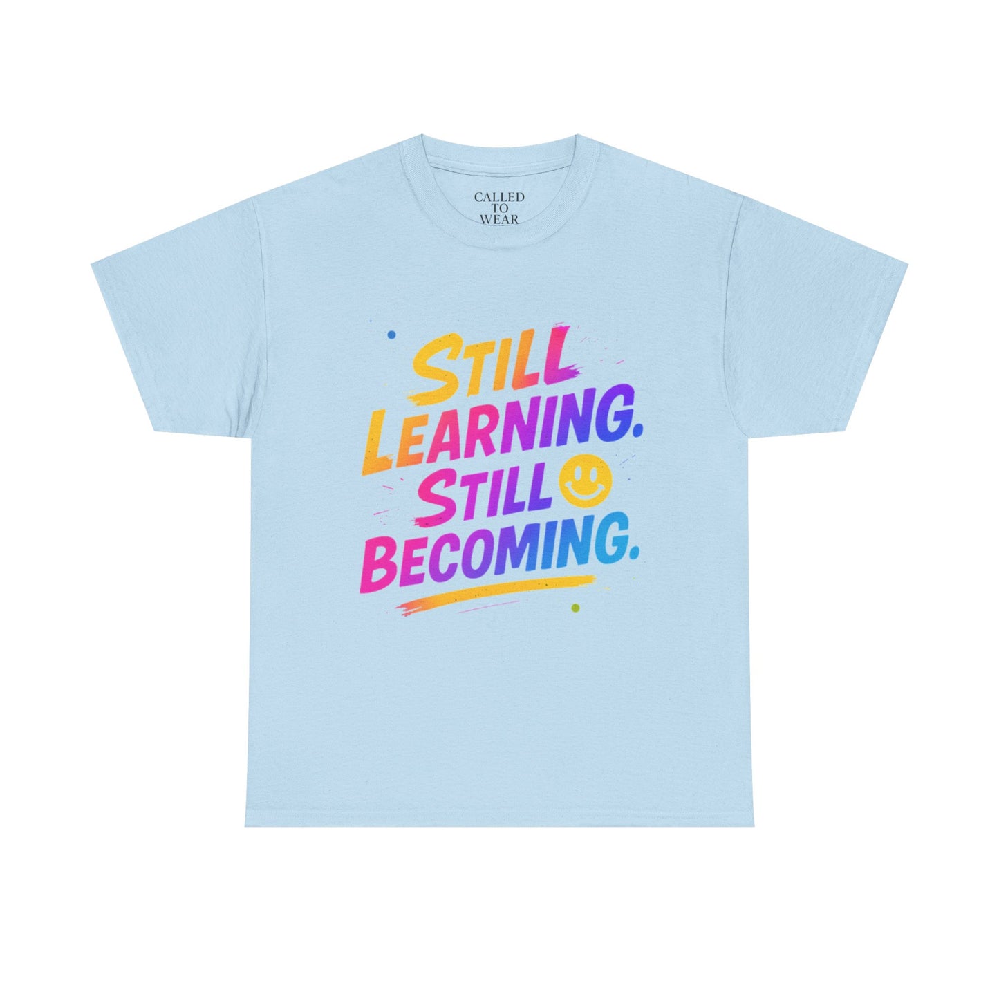 Still Learning Still Becoming Tee | Hand-Lettered Smiley Inspirational Shirt