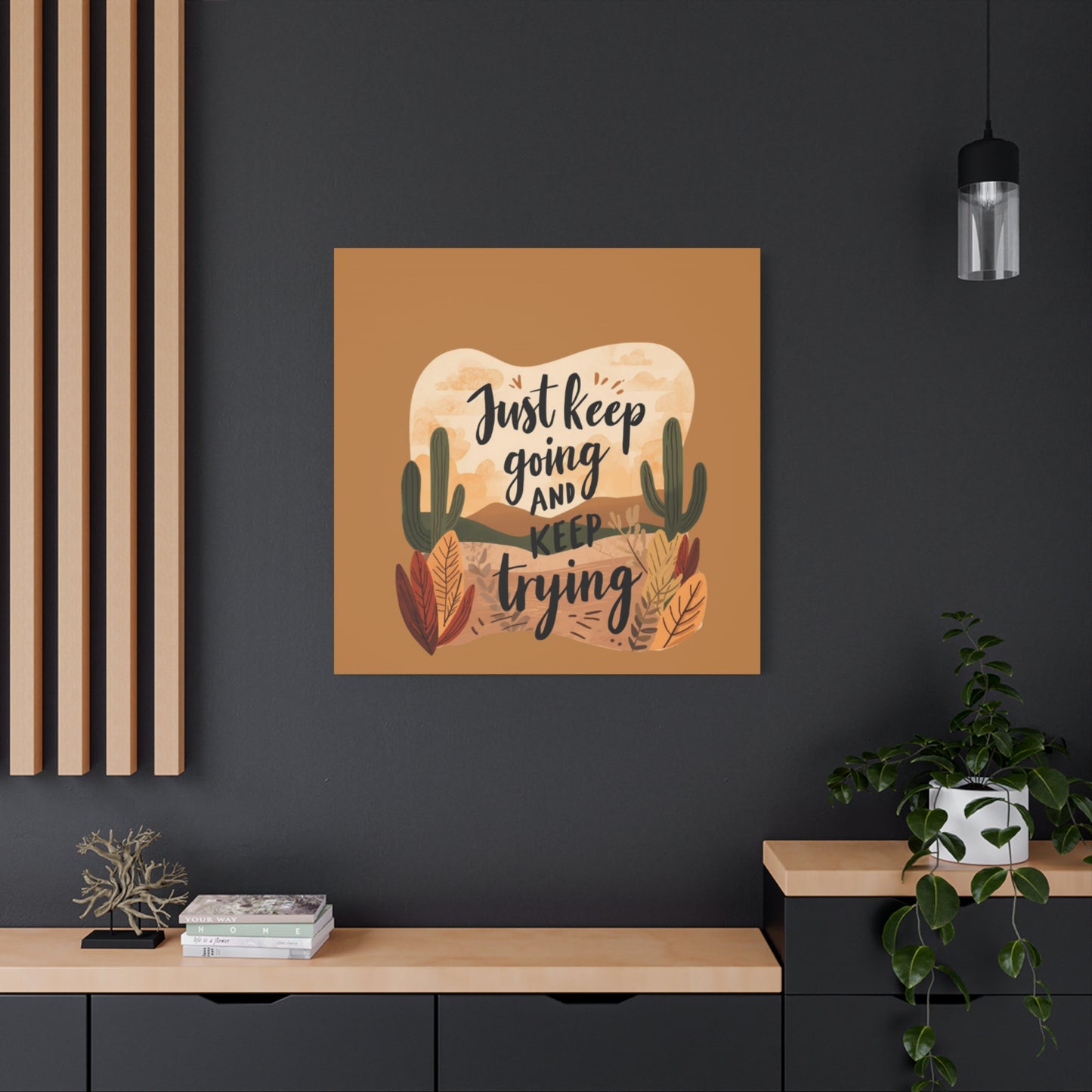 Just Keep Going and Keep Trying Stretched Canvas | Matte Desert Cactus Wall Art
