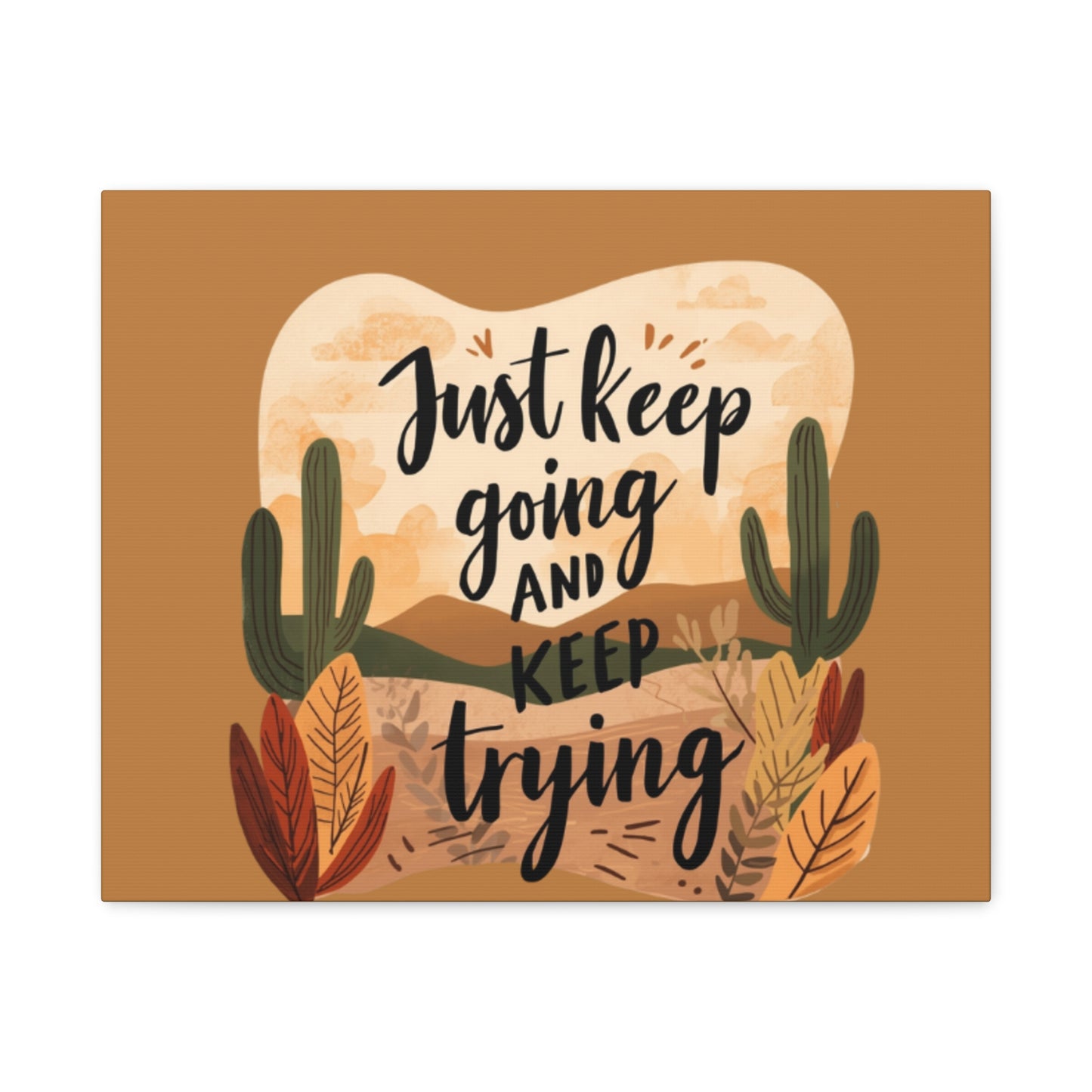 Just Keep Going and Keep Trying Stretched Canvas | Matte Desert Cactus Wall Art