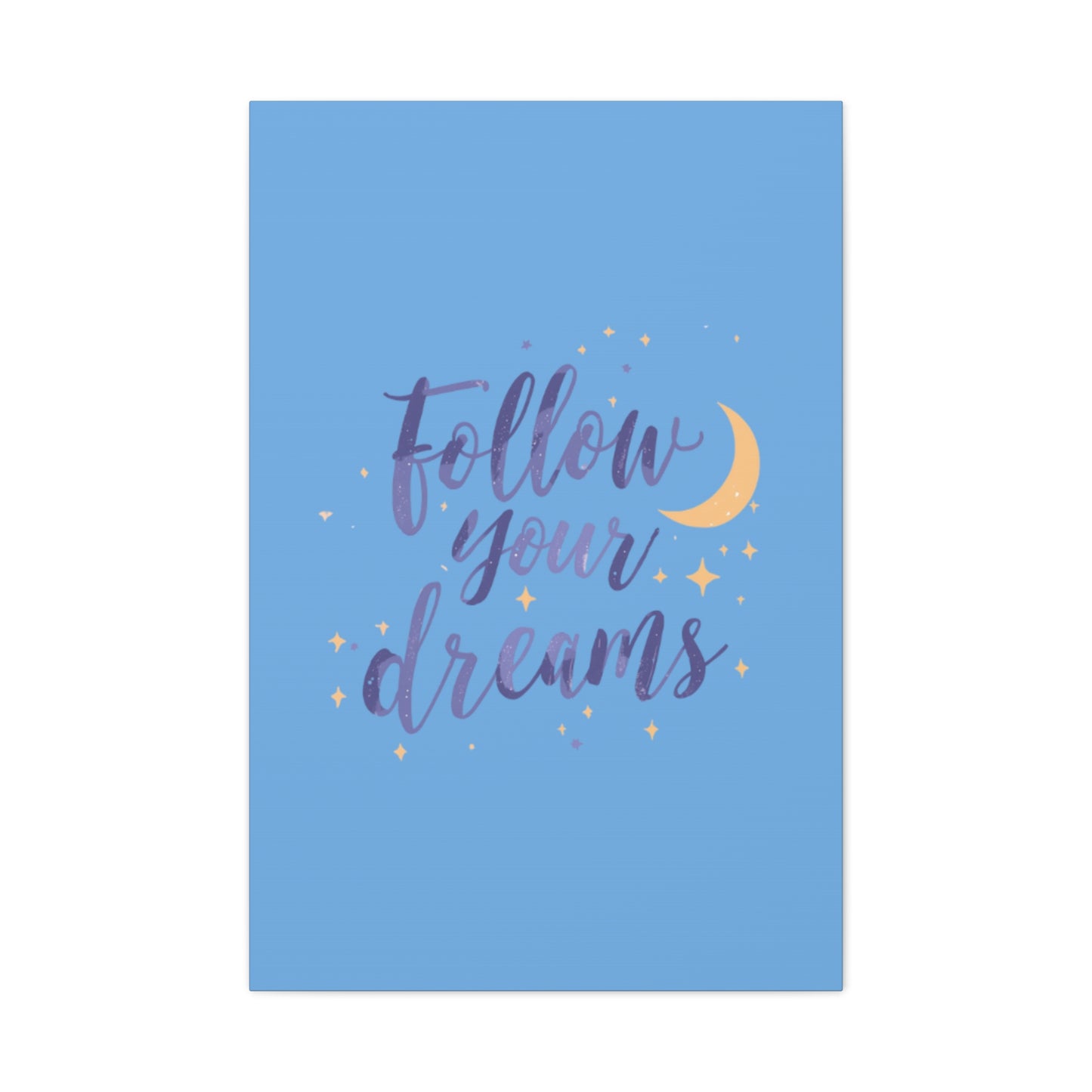 Follow Your Dreams Canvas | Matte Stretched Wall Art