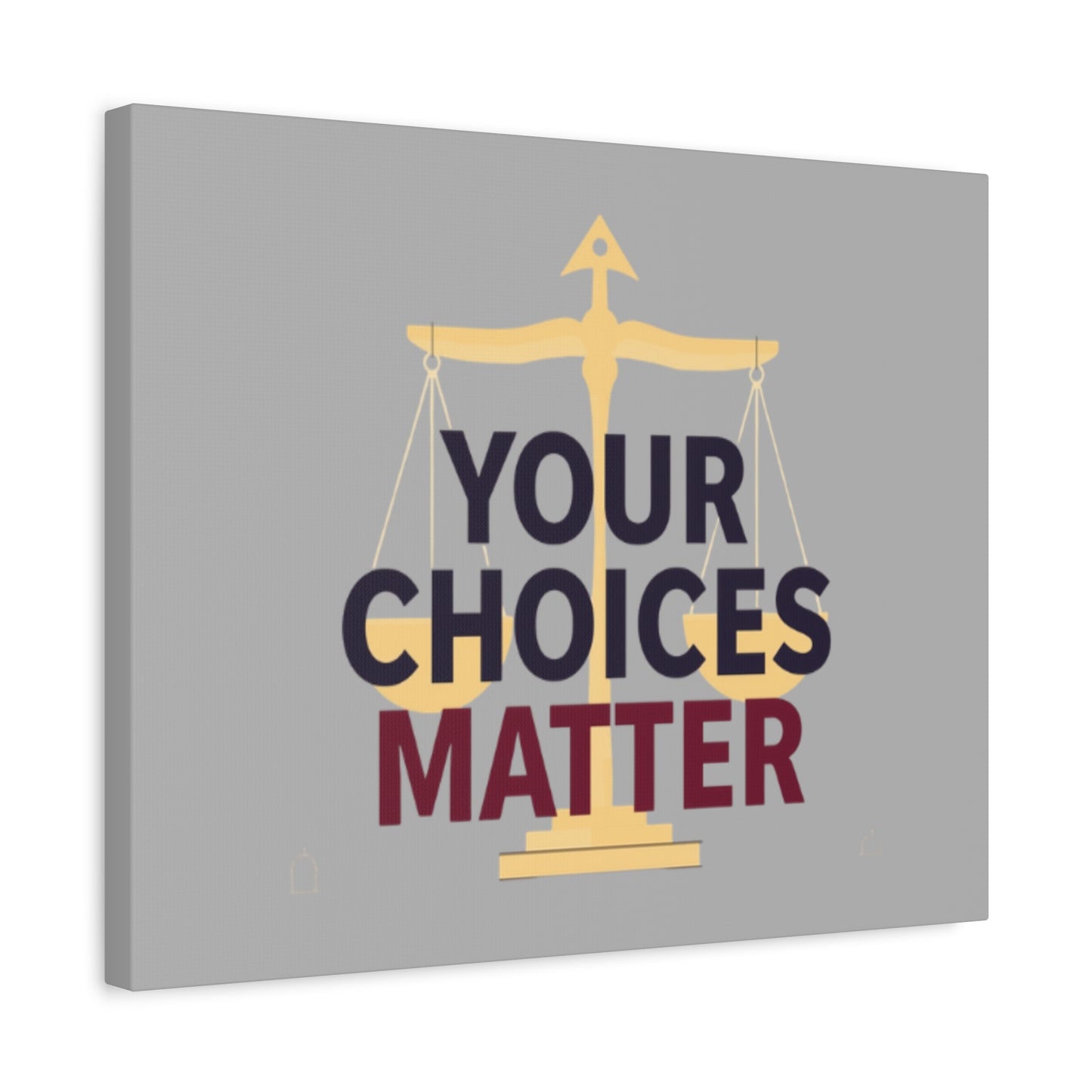 Your Choices Matter scale art Canvas | Matte Stretched Wall Art