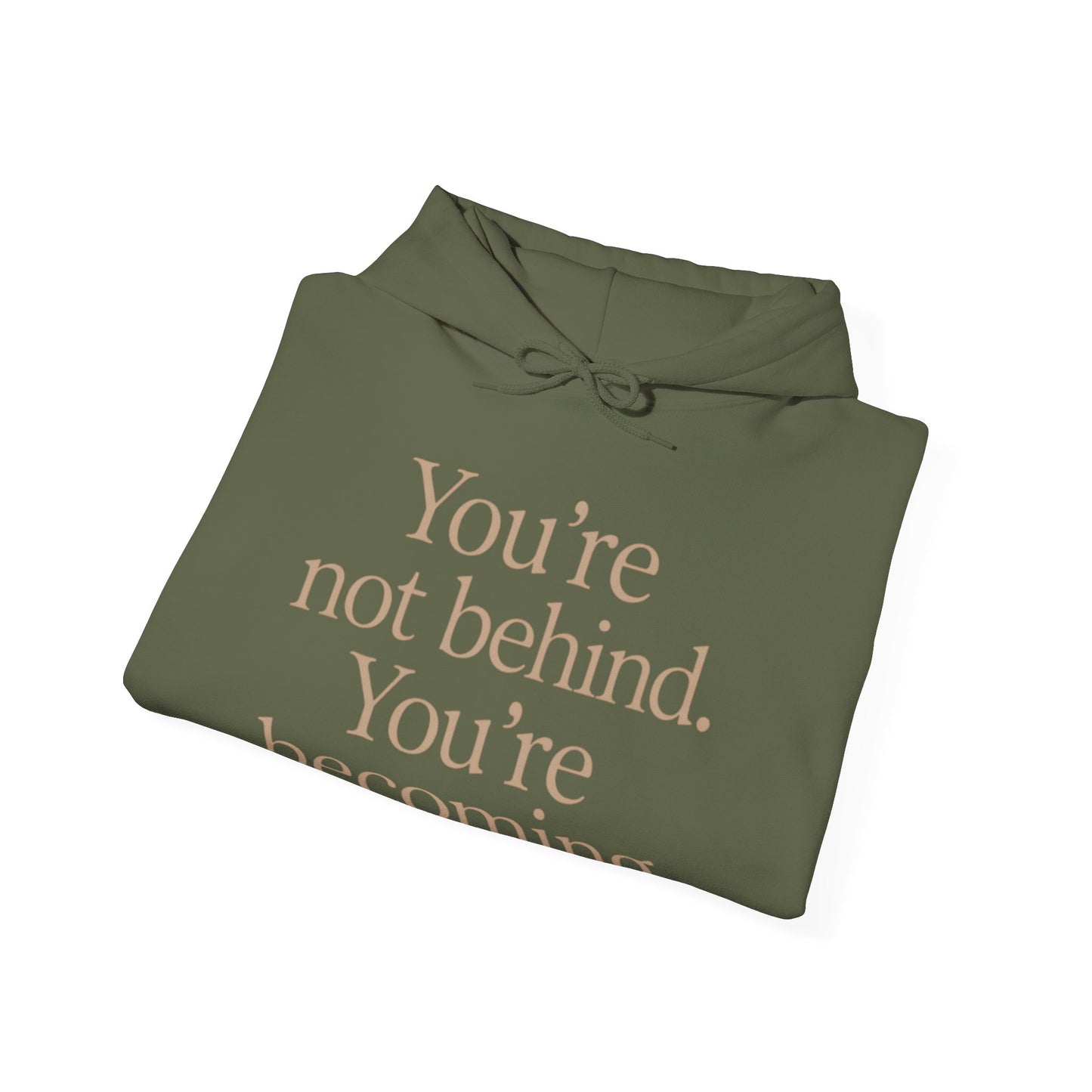 Motivational Hoodie - You're Not Behind, You're Becoming | Unisex Sweatshirt for Growth, Gift for Friends