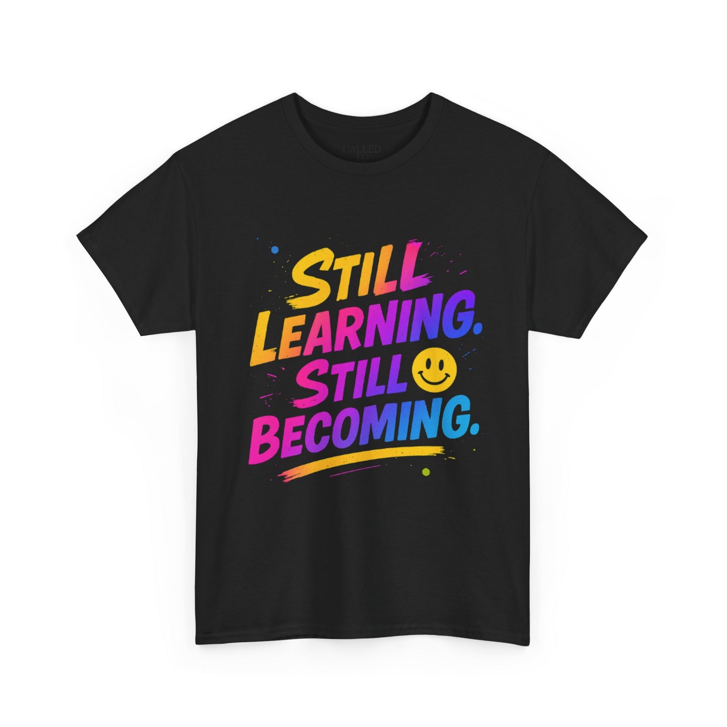Still Learning Still Becoming Tee | Hand-Lettered Smiley Inspirational Shirt