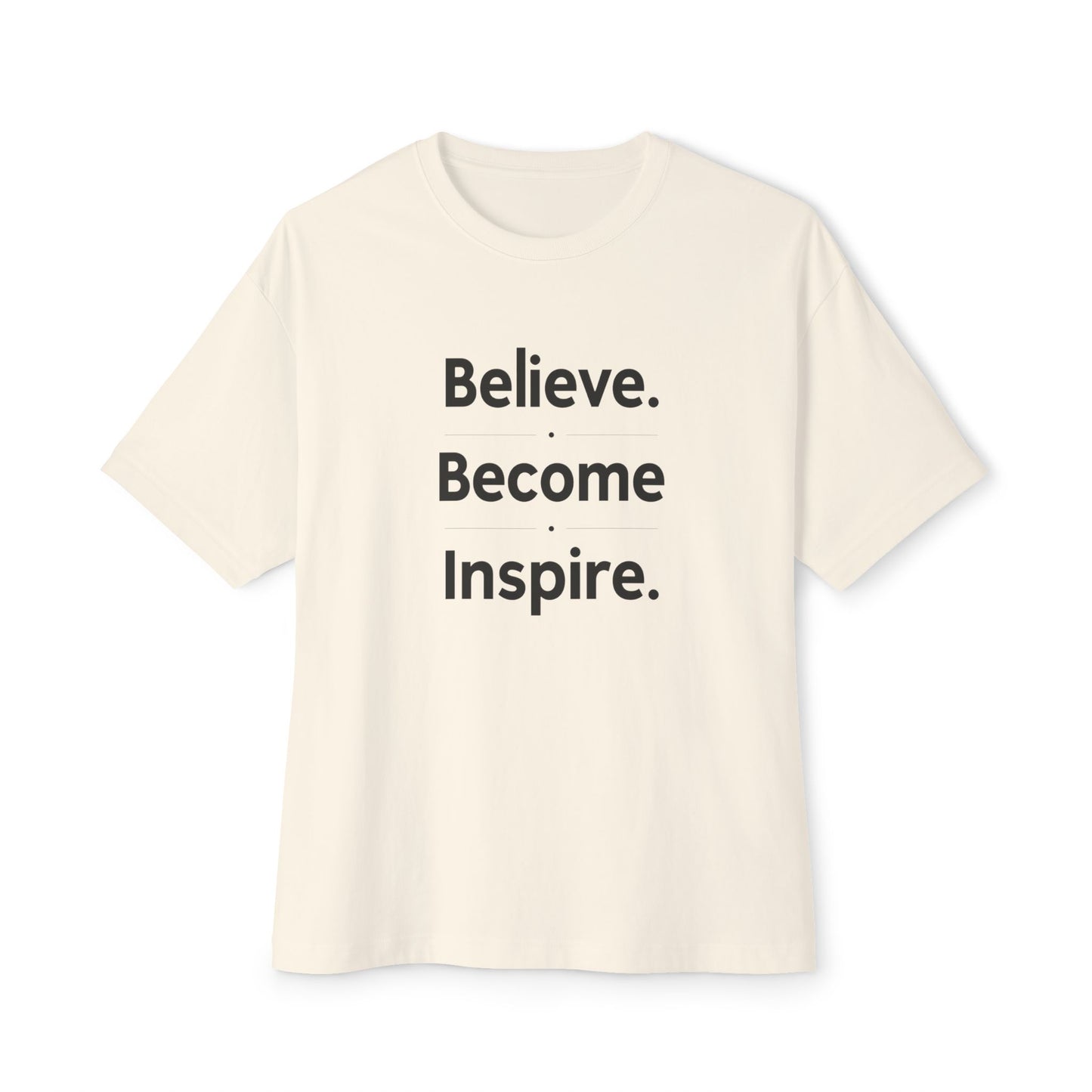 Believe. Become. Inspire. Tee | Oversized Boxy Shirt, Minimal Mantra Top