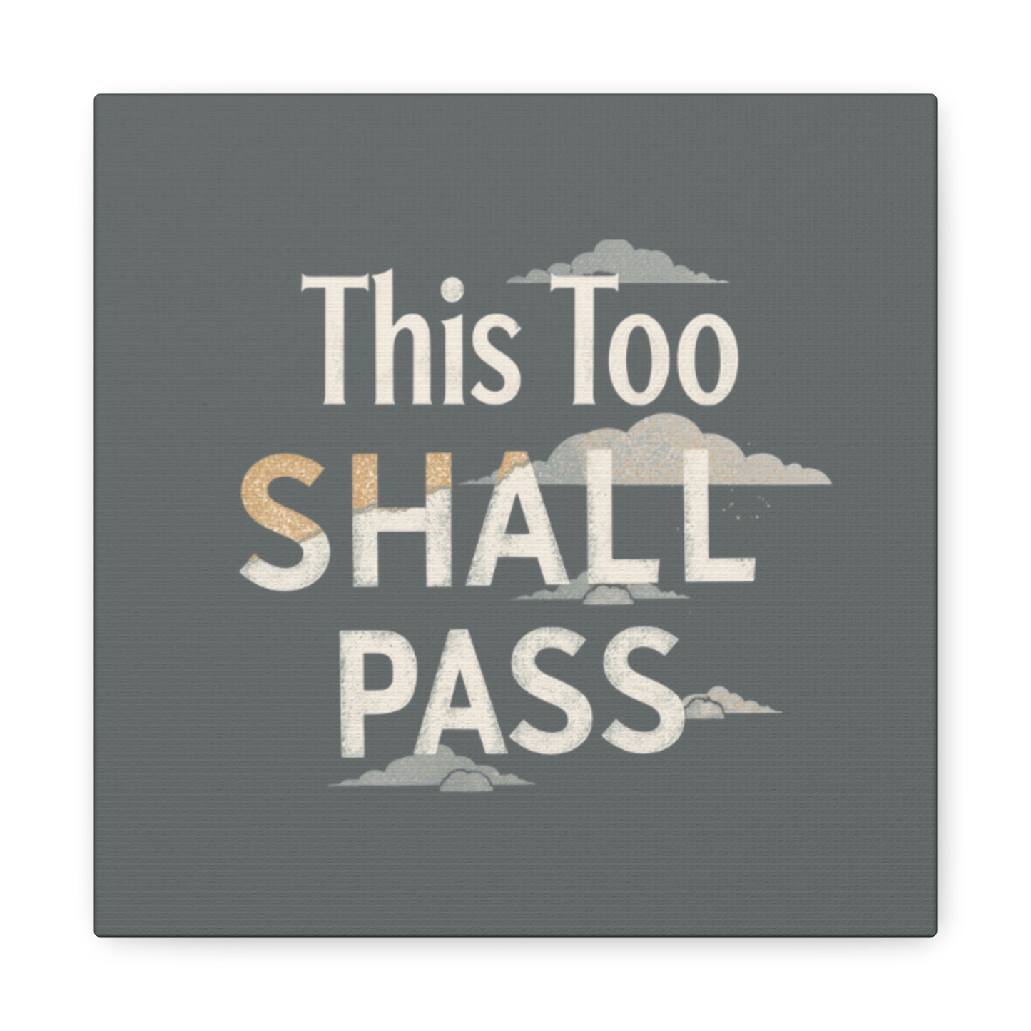 This Too Shall Pass Matte Canvas Print, Stretched Wall Art | Calming Hand-Lettered Typography