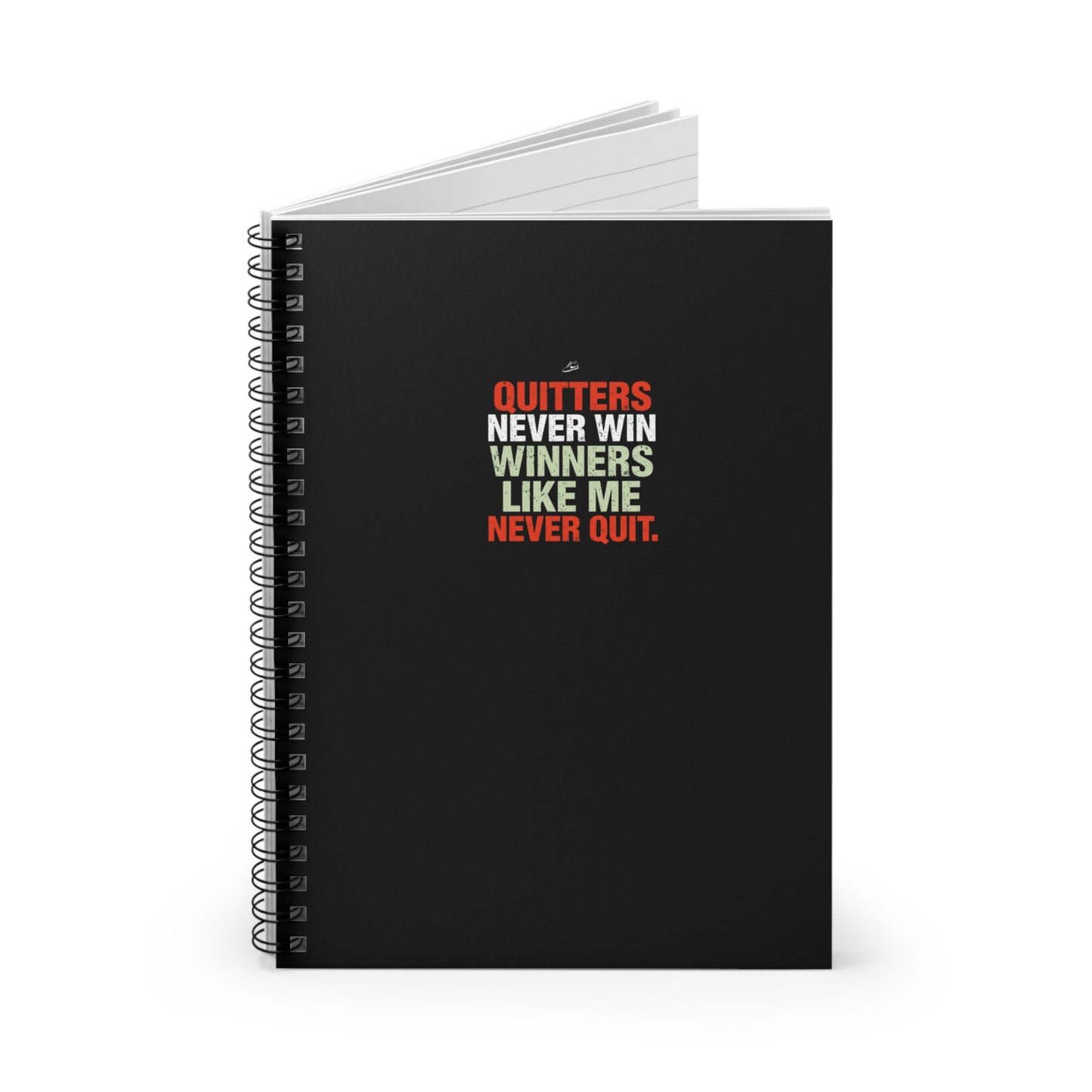 Quitters Never Win Winners Like Me Never Quit Spiral Notebook | Ruled Journal