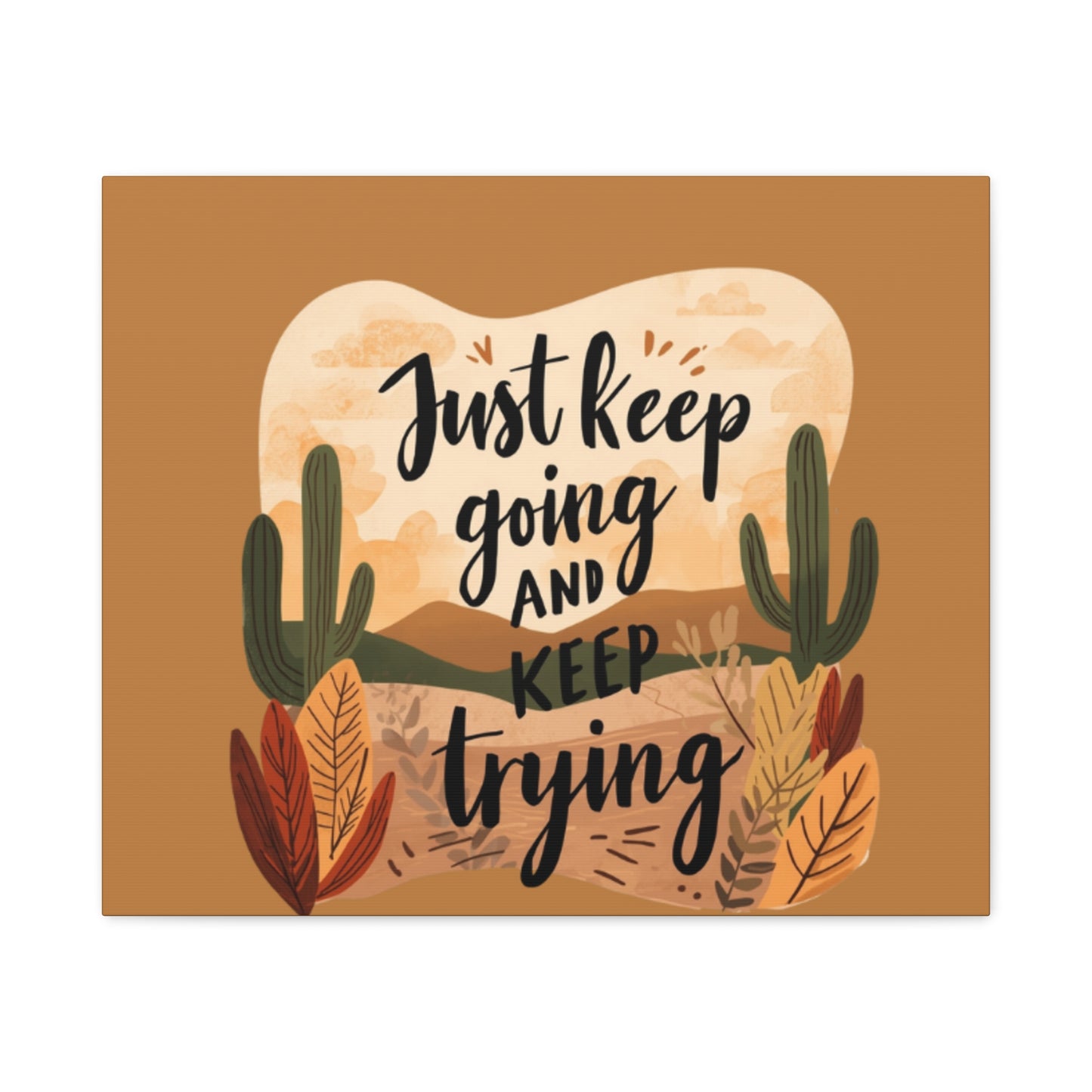 Just Keep Going and Keep Trying Stretched Canvas | Matte Desert Cactus Wall Art