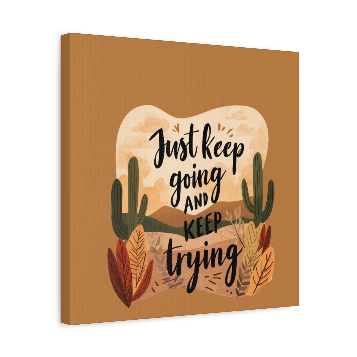 Just Keep Going and Keep Trying Stretched Canvas | Matte Desert Cactus Wall Art