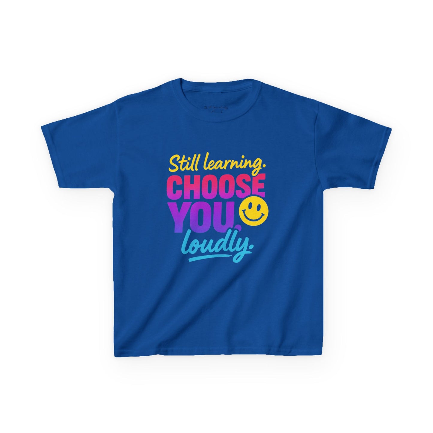 Colorful Kids Tee - Choose You Loudly Youth T-Shirt - Empowerment Positive Affirmation Top