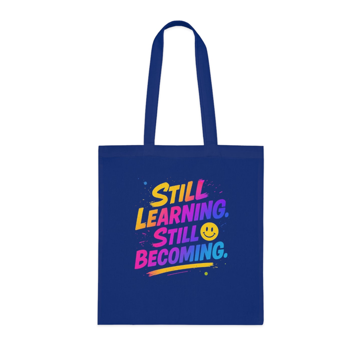 Still Learning, Still Becoming Cotton Tote Colourful Inspirational Eco-Friendly Shopping Bag