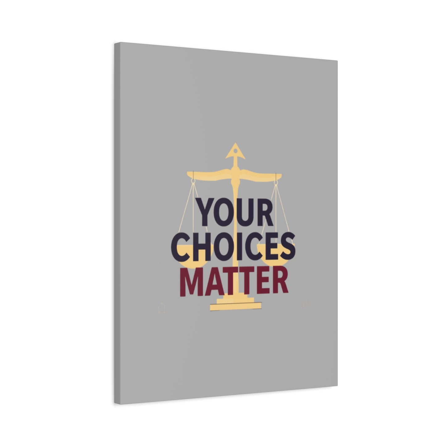 Your Choices Matter scale art Canvas | Matte Stretched Wall Art