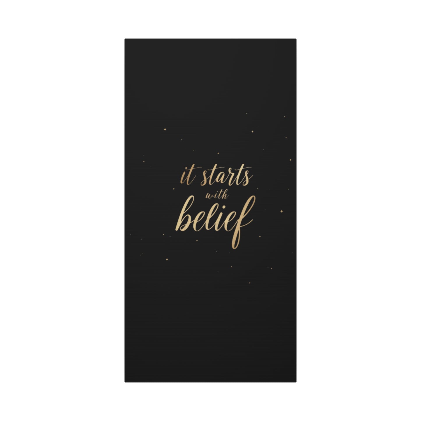 It Starts With Belief Canvas | Inspirational Wall Art, Matte Stretched Canvas