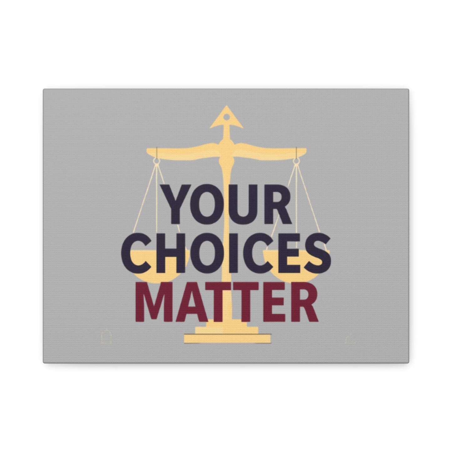 Your Choices Matter scale art Canvas | Matte Stretched Wall Art