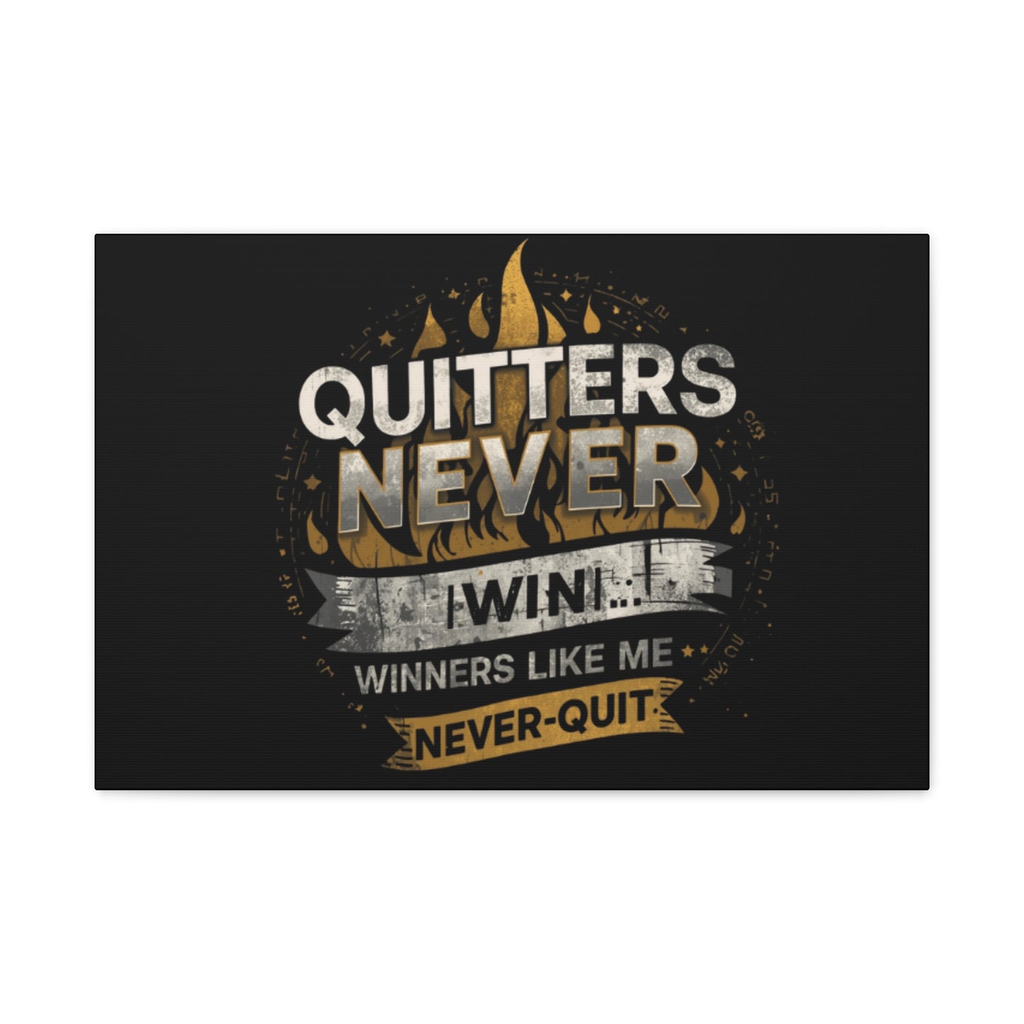 Quitters Never Win motivational wall art Canvas | Matte Stretched