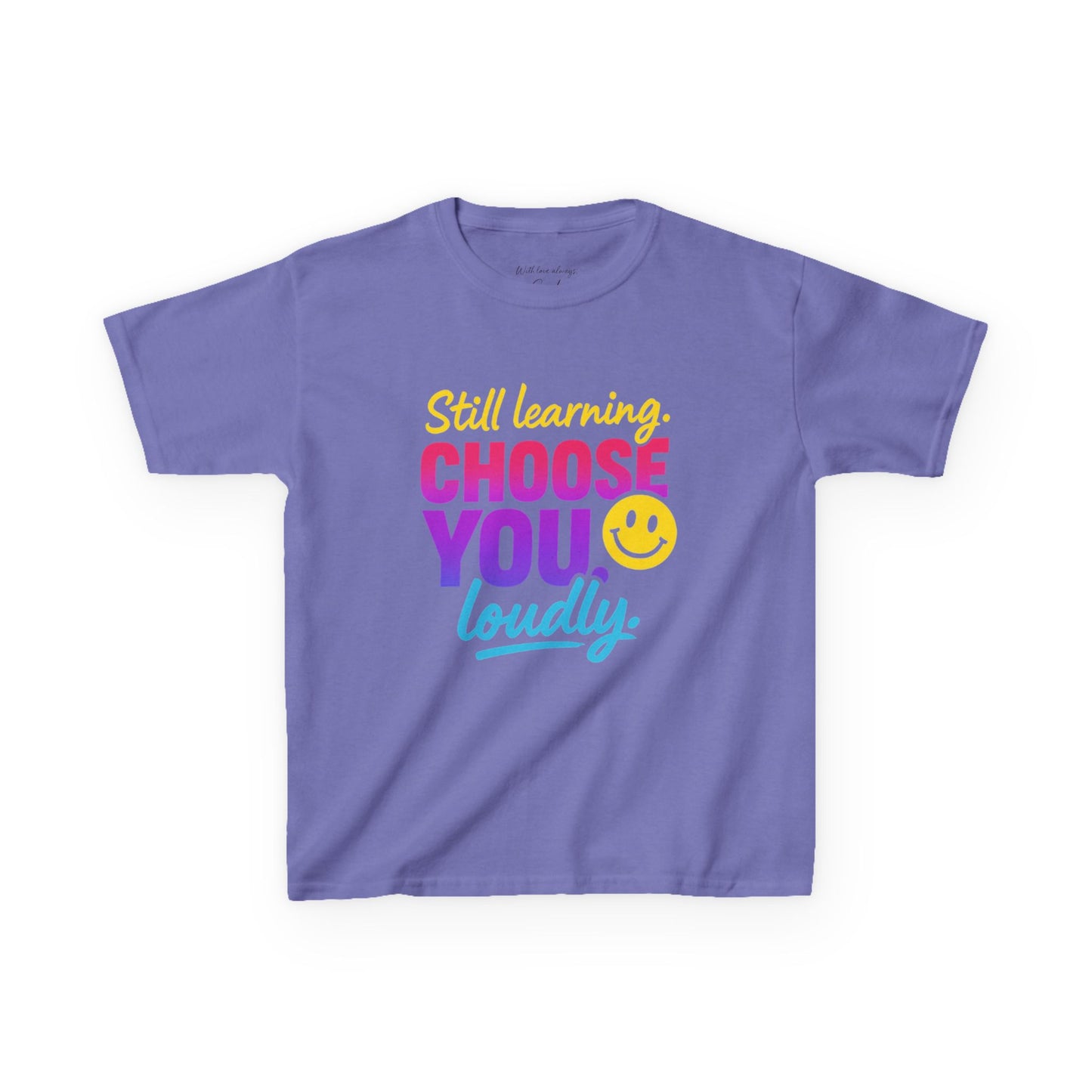 Colorful Kids Tee - Choose You Loudly Youth T-Shirt - Empowerment Positive Affirmation Top