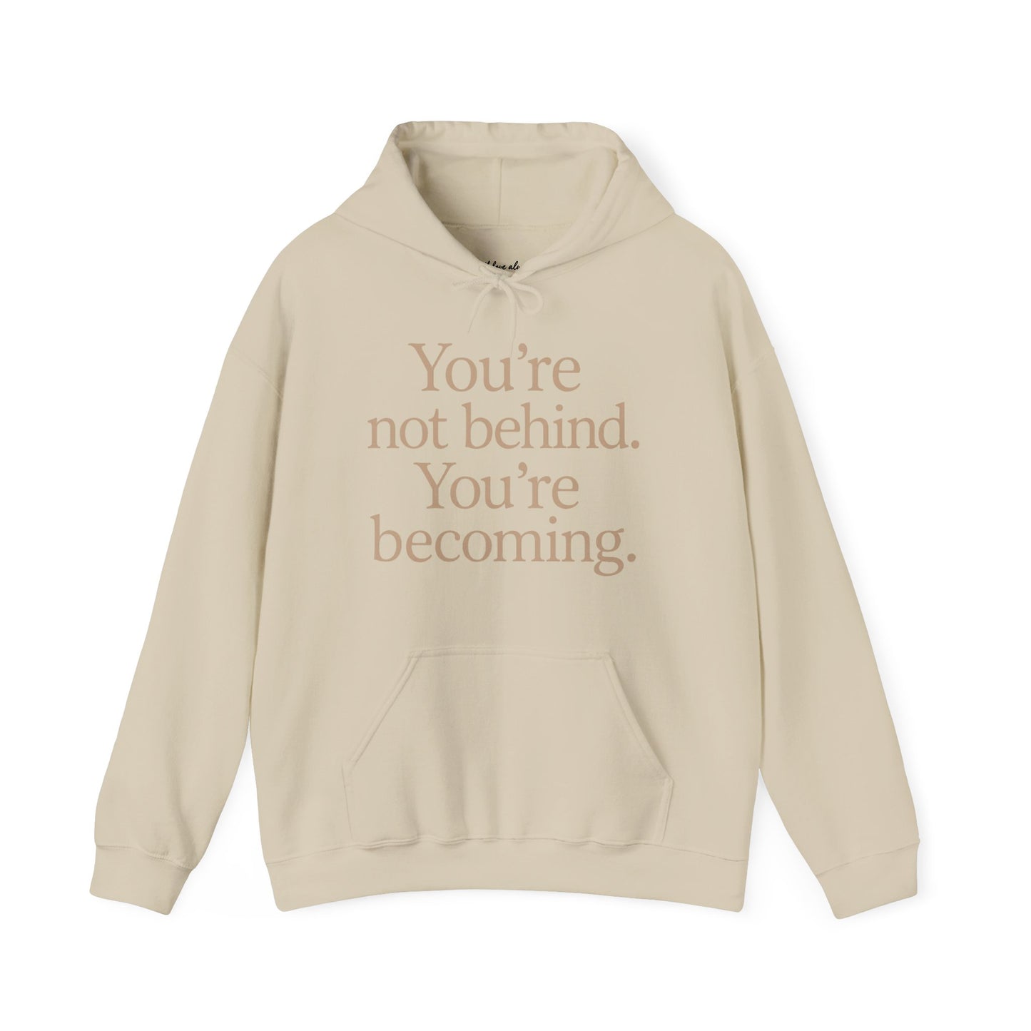 Motivational Hoodie - You're Not Behind, You're Becoming | Unisex Sweatshirt for Growth, Gift for Friends
