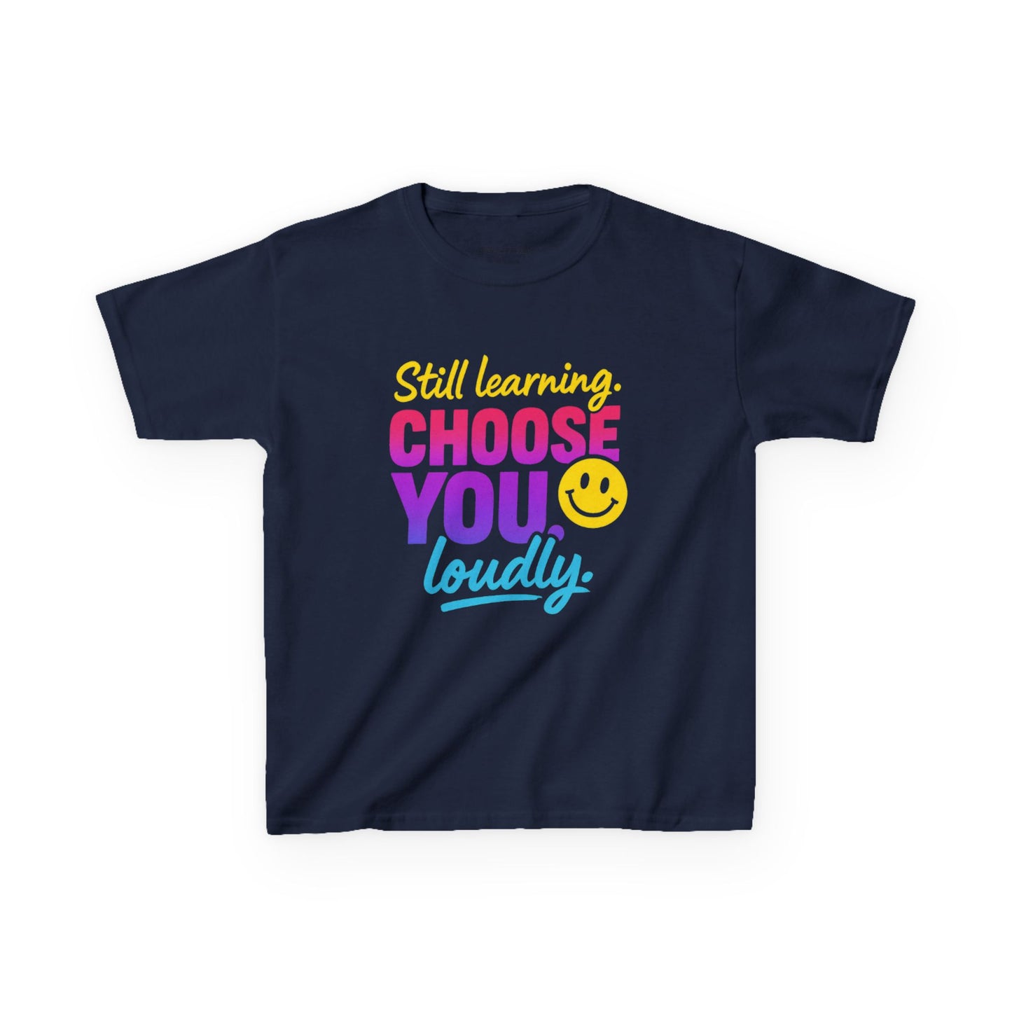 Colorful Kids Tee - Choose You Loudly Youth T-Shirt - Empowerment Positive Affirmation Top