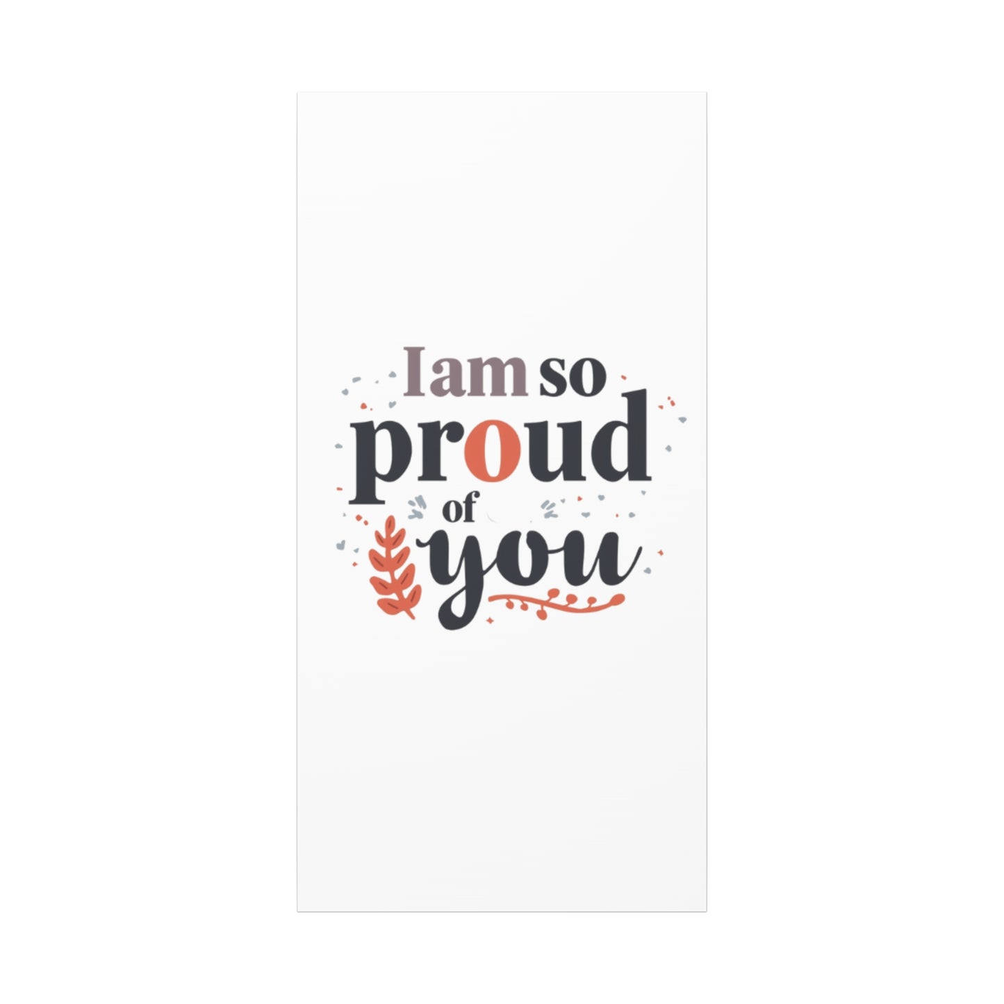 I am so proud of you Canvas