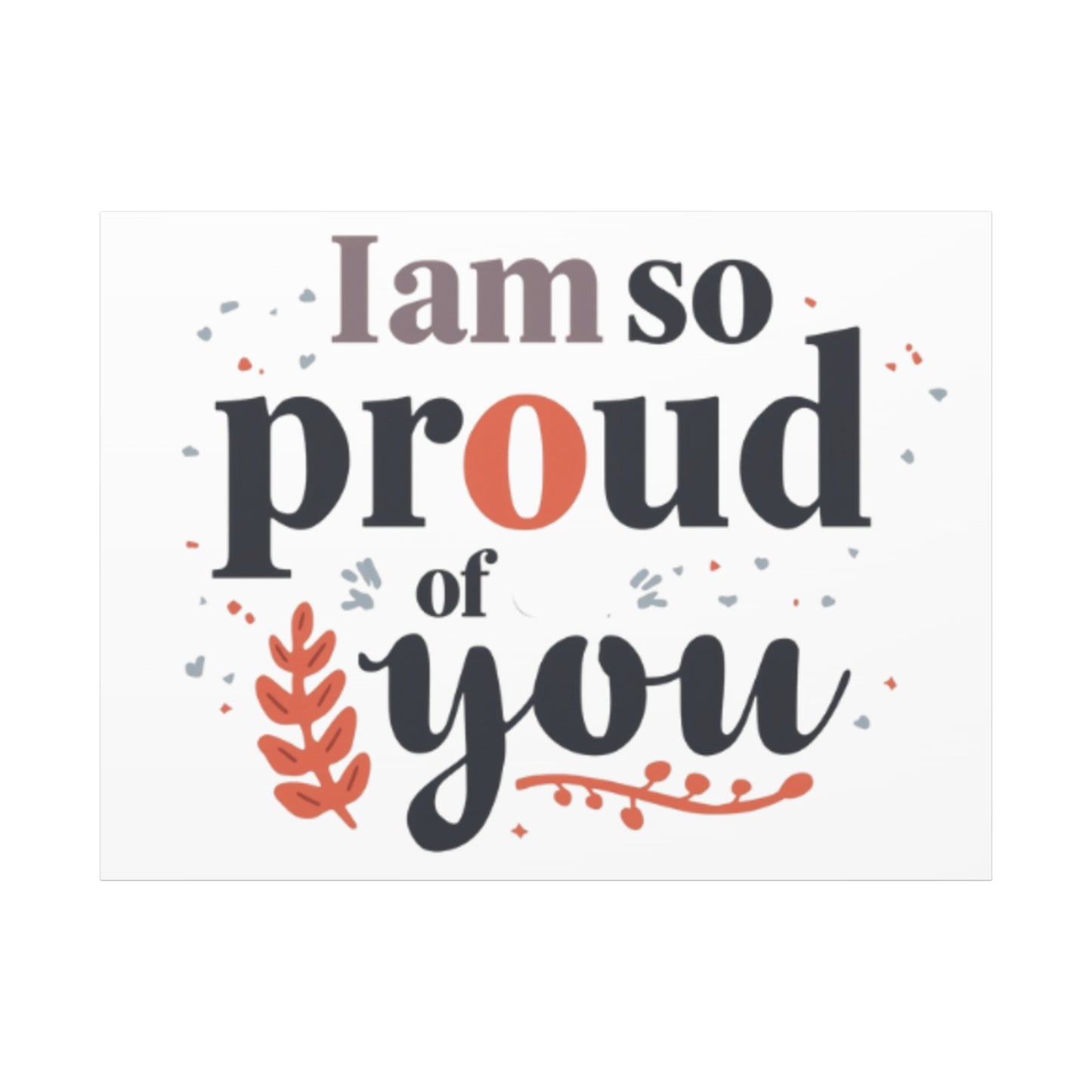 I am so proud of you Canvas