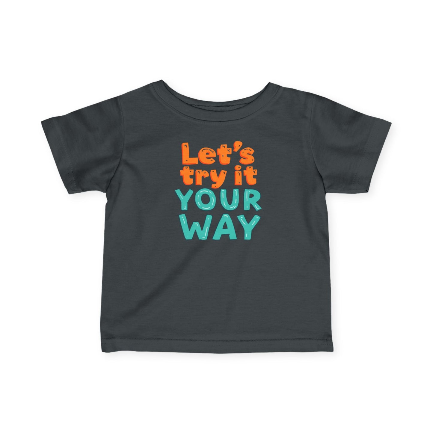 Let’s Try It Your Way Infant Tee | Playful Typography, Toddler Shirt