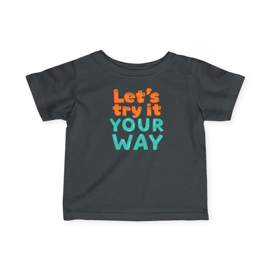Let’s Try It Your Way Infant Tee | Playful Typography, Toddler Shirt
