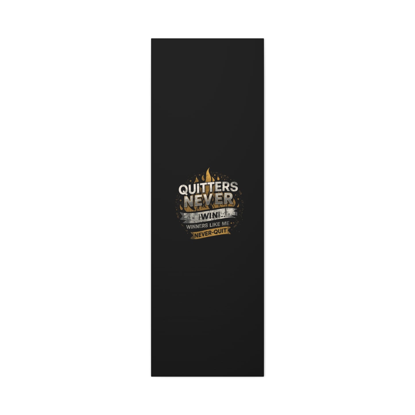 Quitters Never Win motivational wall art Canvas | Matte Stretched