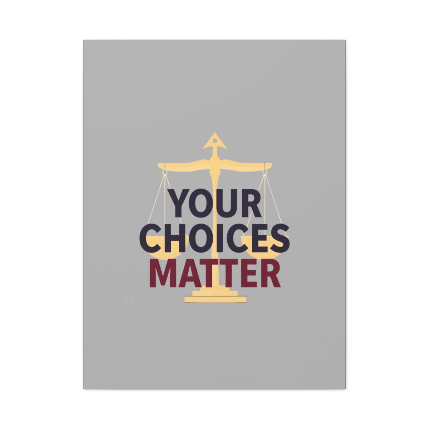 Your Choices Matter scale art Canvas | Matte Stretched Wall Art