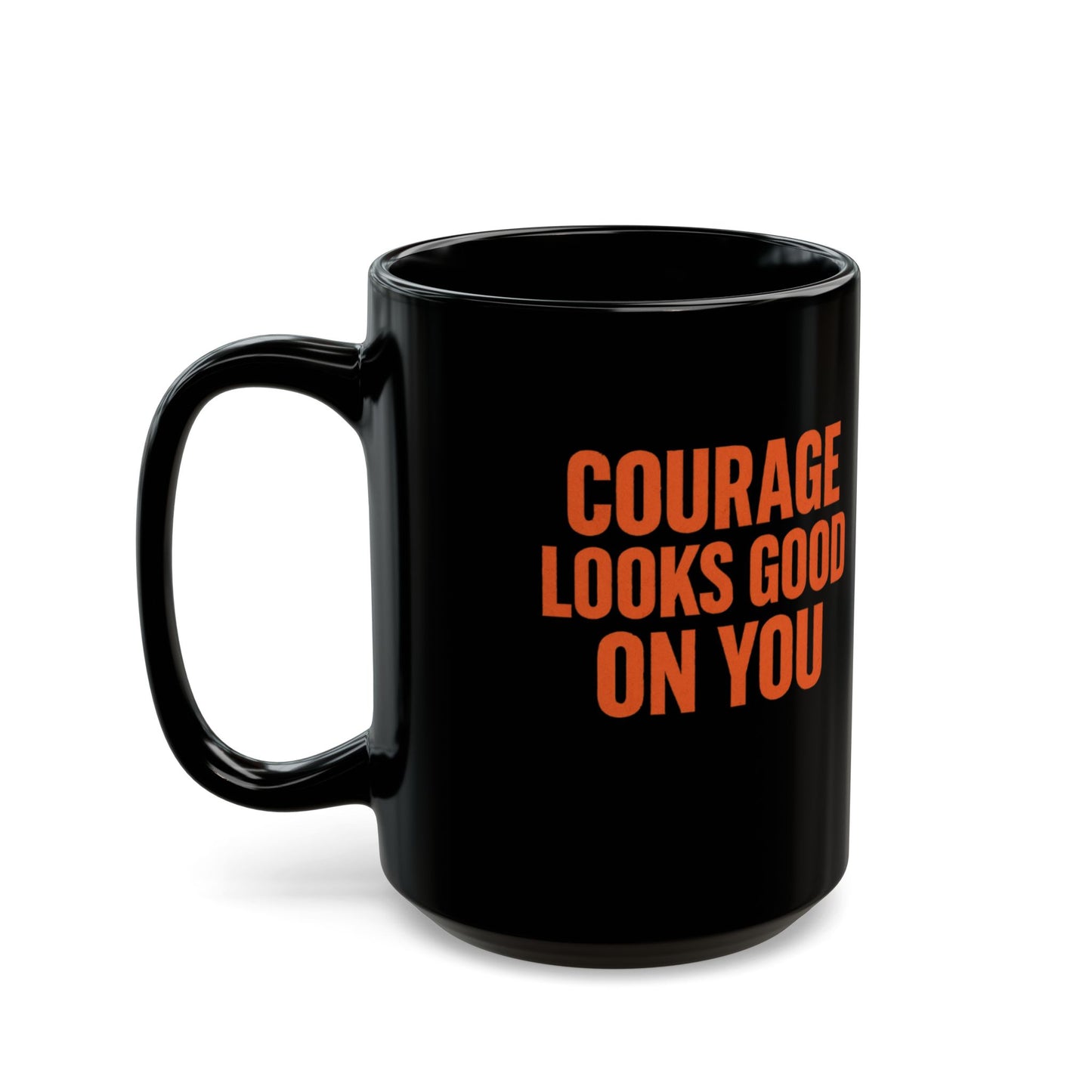 COURAGE LOOKS GOOD ON YOU Mug | Black Ceramic Coffee Cup, Orange Typography