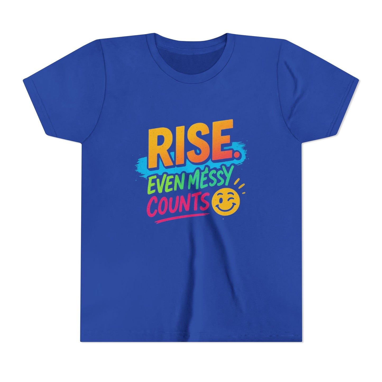Colorful Inspirational Youth Tee - Rise, Even Messy Counts - Motivational Shirt