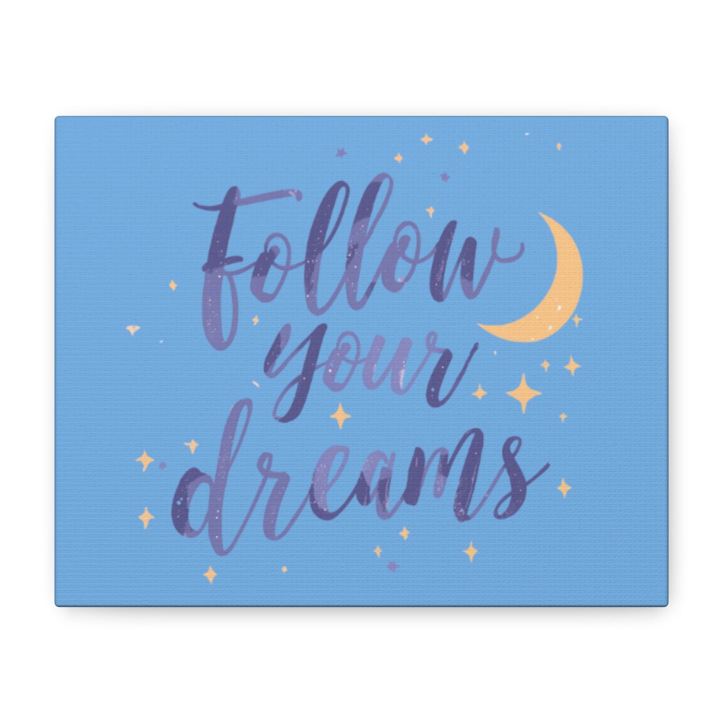 Follow Your Dreams Canvas | Matte Stretched Wall Art
