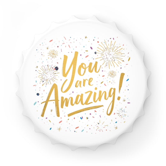 You Are Amazing bottle opener | Inspirational Quote, Sparkle Fireworks
