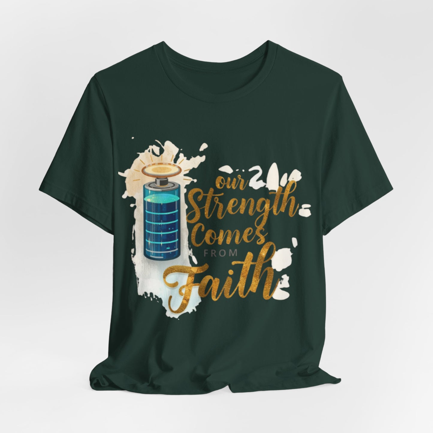 Our Strength Comes From Faith T-Shirt | Christian Faith Graphic Tee