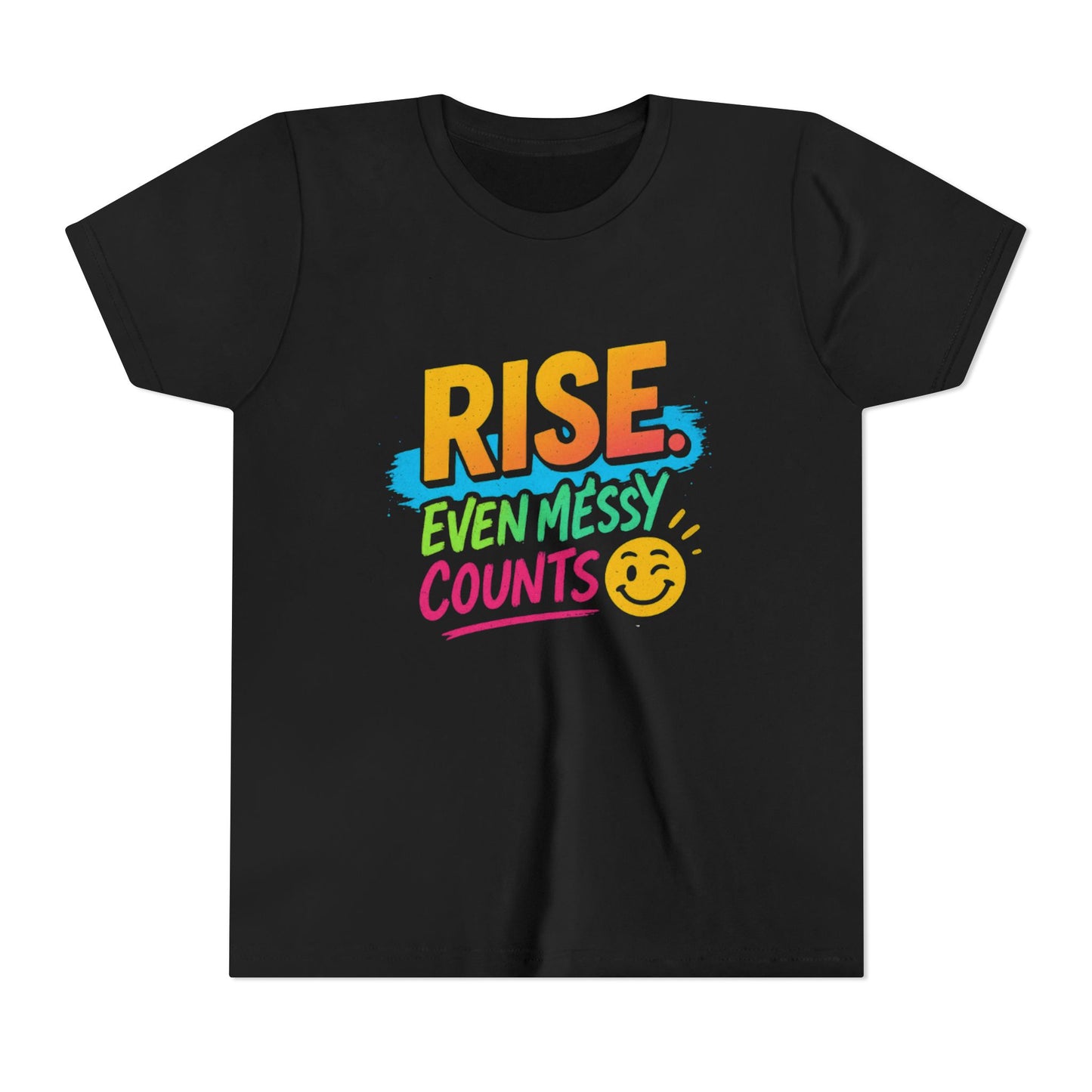 Colorful Inspirational Youth Tee - Rise, Even Messy Counts - Motivational Shirt