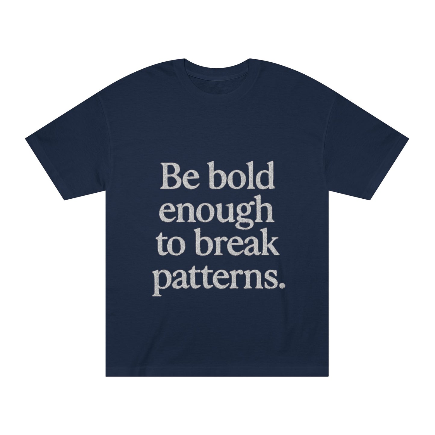 Bold Statement Tee - Unisex Classic, Inspirational Shirt, Casual Wear, Gift for Friends, Empowering Fashion