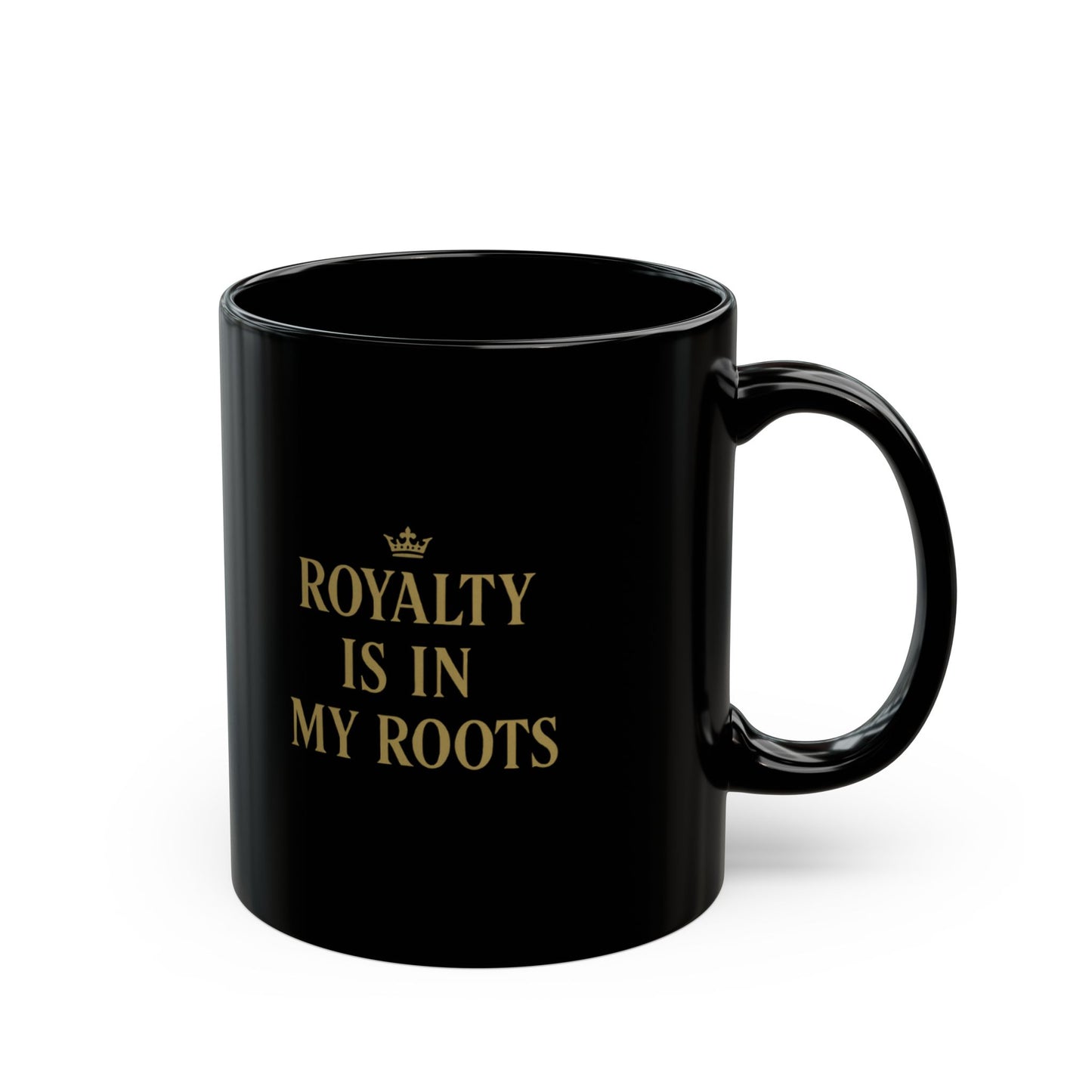 Royalty Is In My Roots Mug | Black Ceramic Coffee Cup