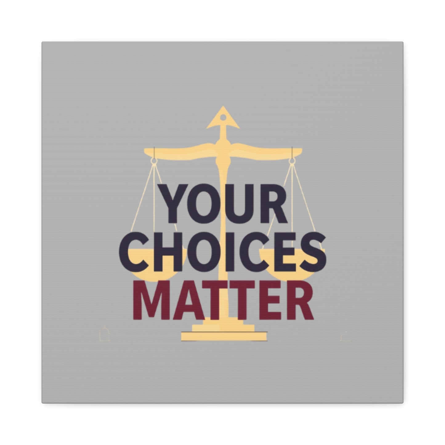 Your Choices Matter scale art Canvas | Matte Stretched Wall Art