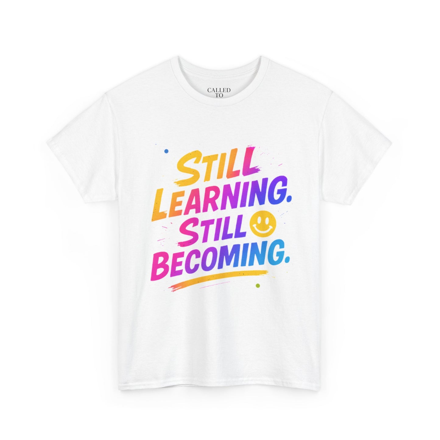 Still Learning Still Becoming Tee | Hand-Lettered Smiley Inspirational Shirt