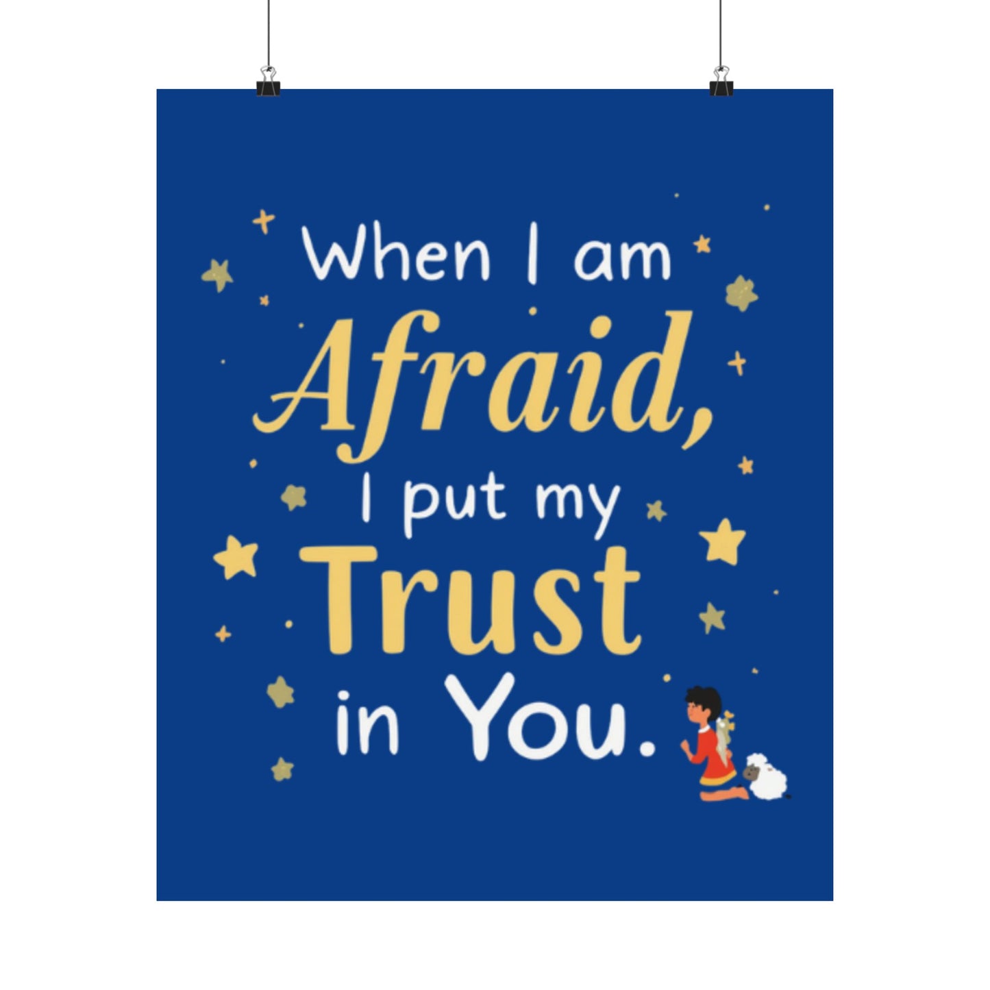 When I Am Afraid I Put My Trust In You Poster | Faith Inspirational Wall Art
