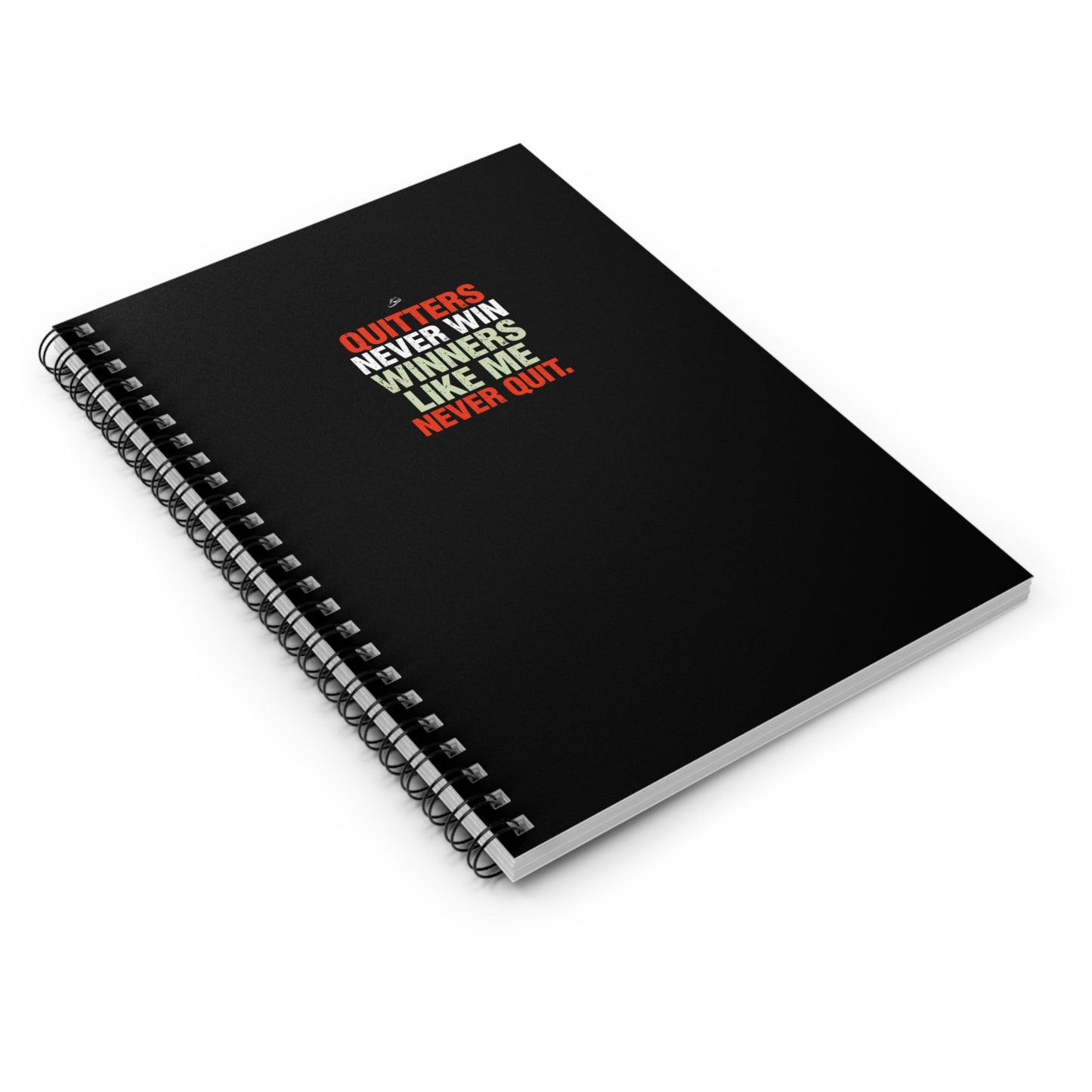 Quitters Never Win Winners Like Me Never Quit Spiral Notebook | Ruled Journal