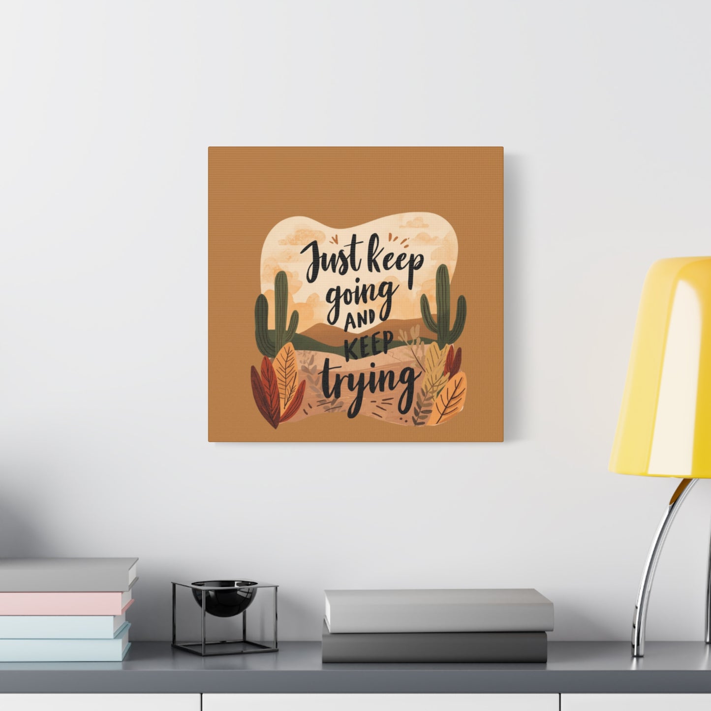 Just Keep Going and Keep Trying Stretched Canvas | Matte Desert Cactus Wall Art
