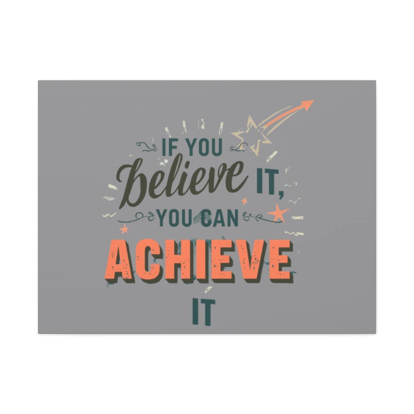 If You Believe It You Can Achieve It Canvas | Matte Stretched Canvas