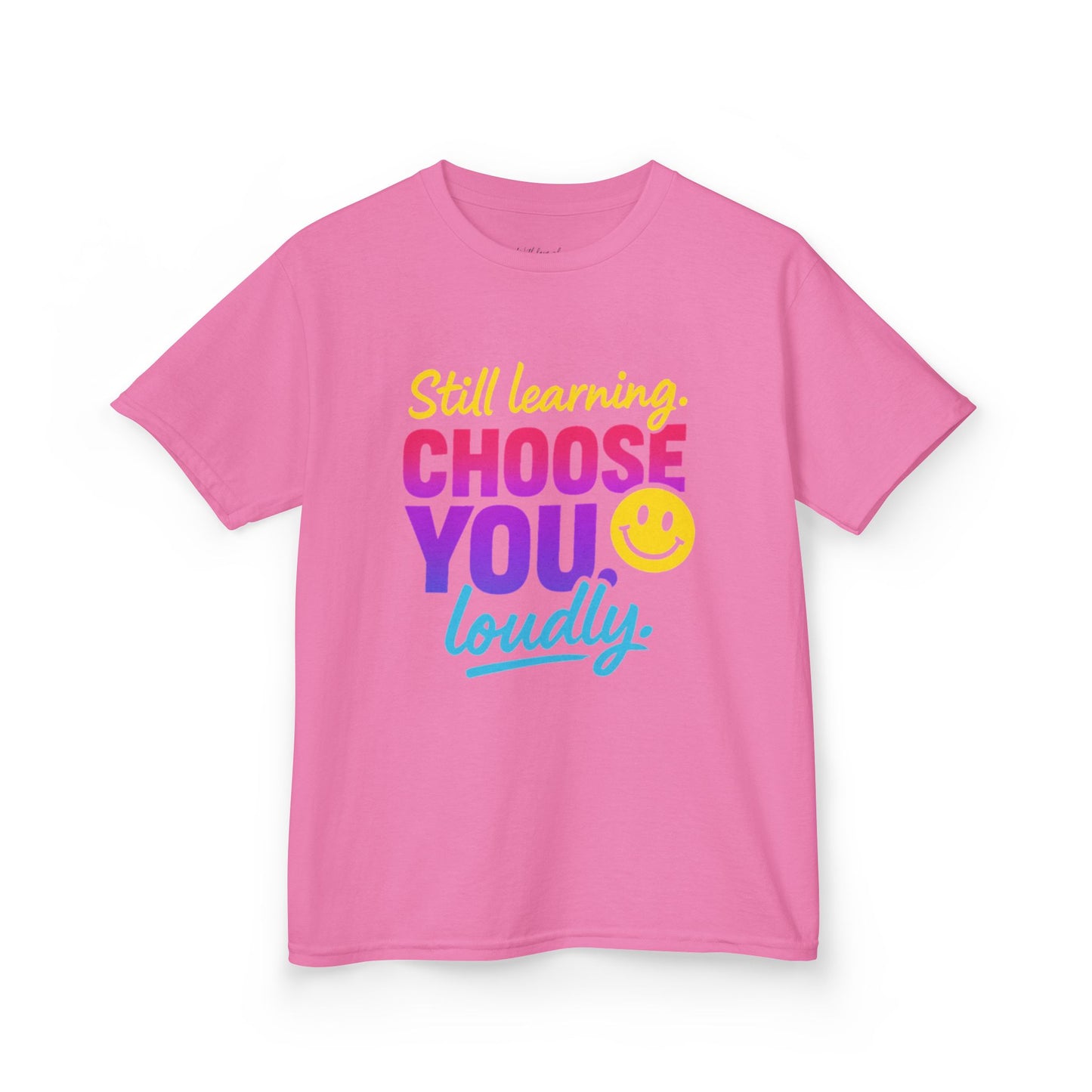 Colorful Kids Tee - Choose You Loudly Youth T-Shirt - Empowerment Positive Affirmation Top