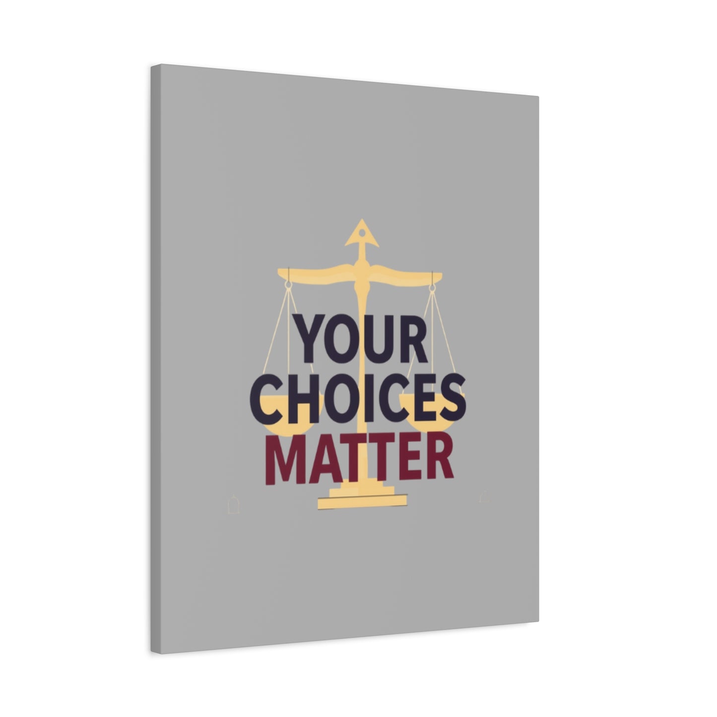 Your Choices Matter scale art Canvas | Matte Stretched Wall Art