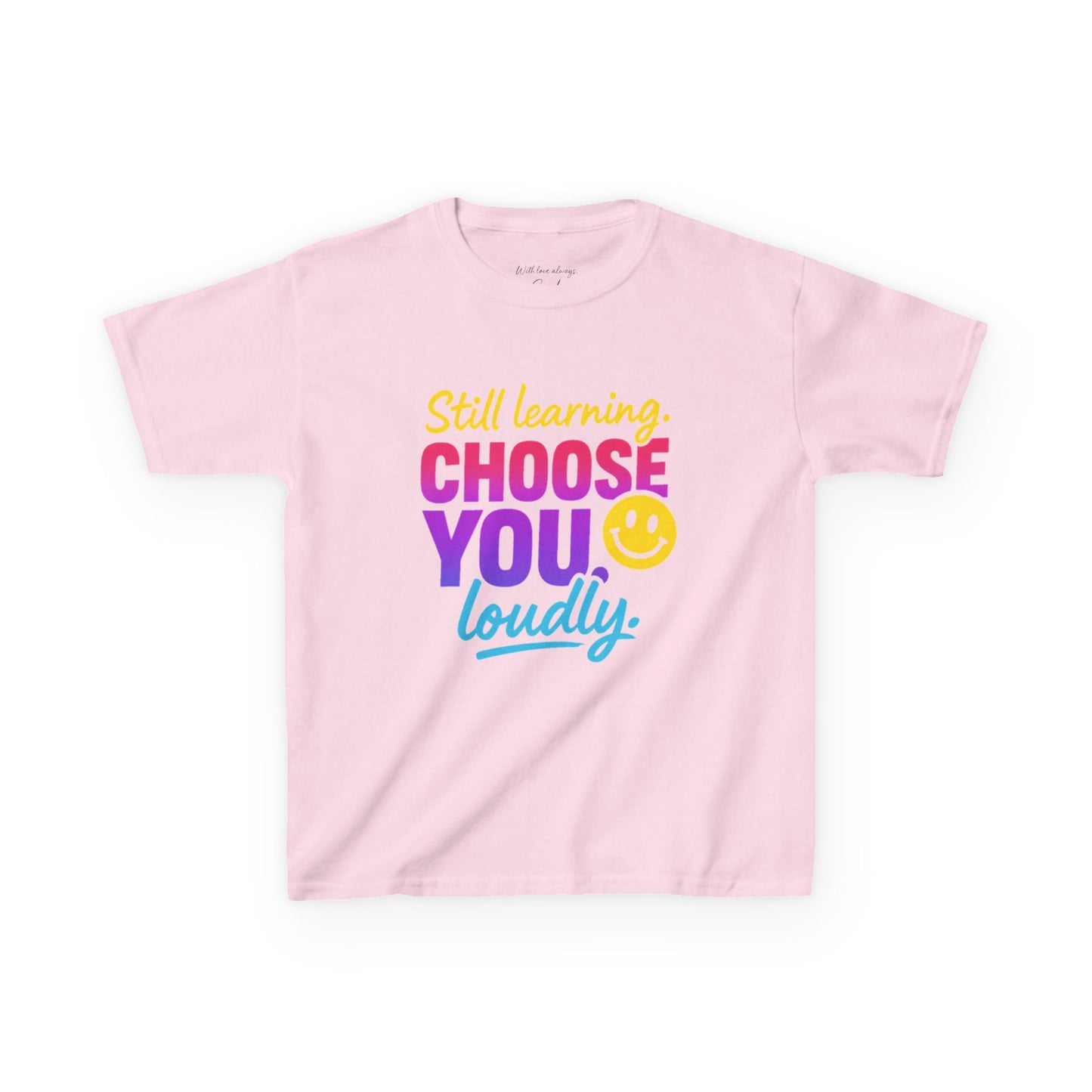 Colorful Kids Tee - Choose You Loudly Youth T-Shirt - Empowerment Positive Affirmation Top