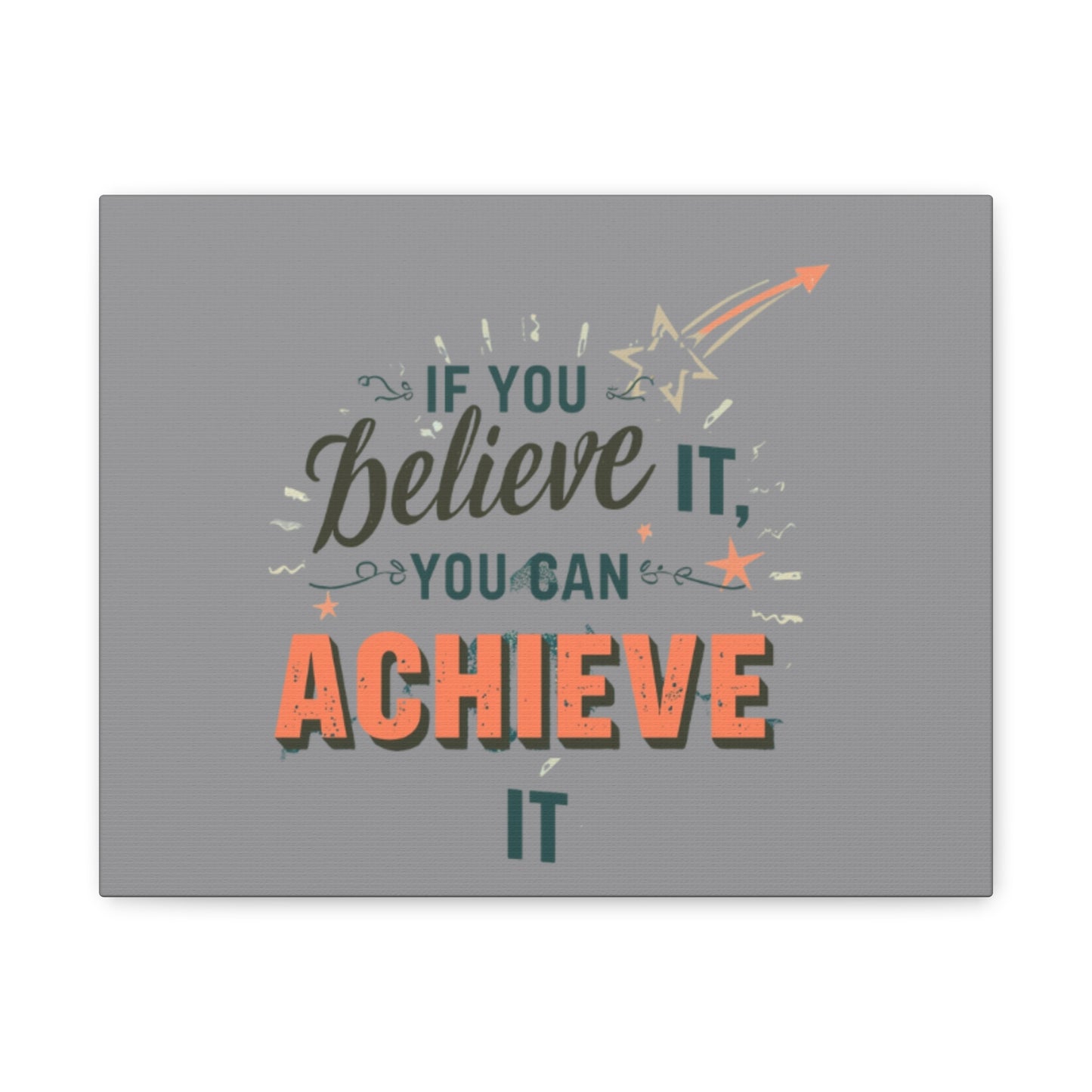 If You Believe It You Can Achieve It Canvas | Matte Stretched Canvas