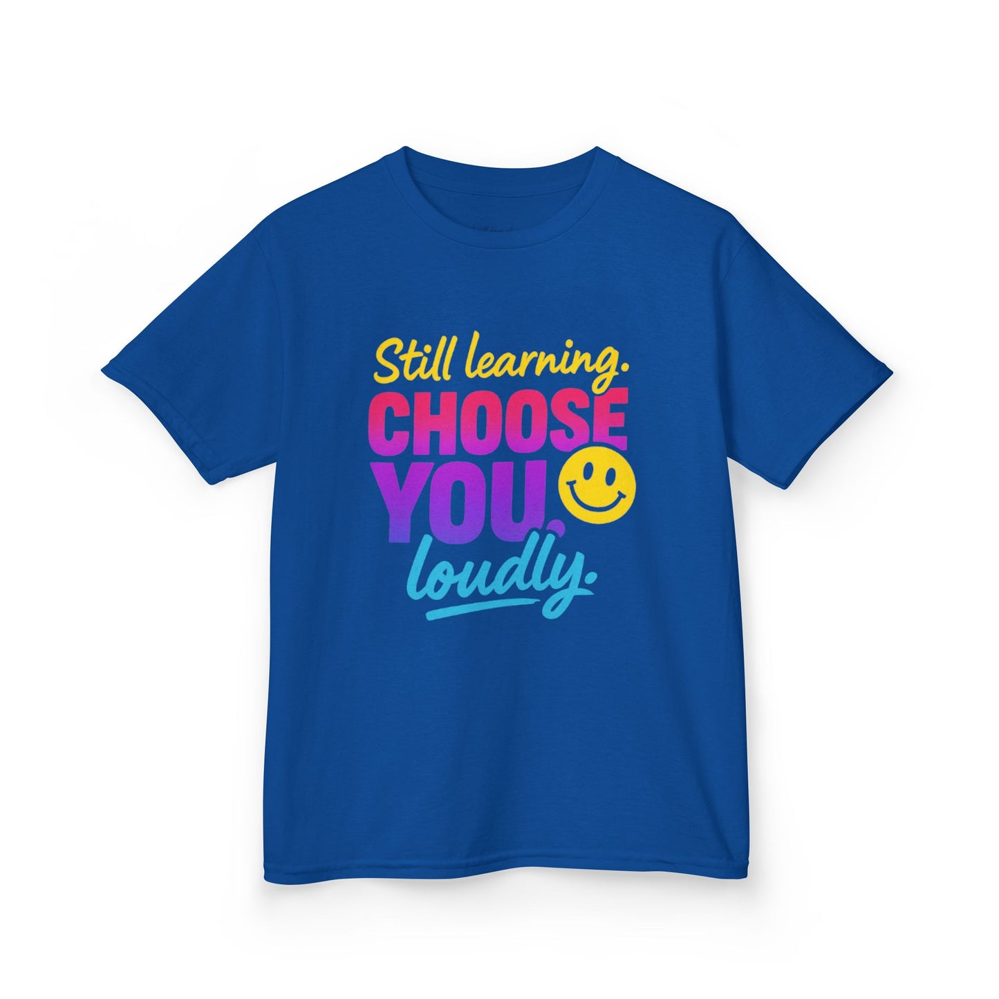 Colorful Kids Tee - Choose You Loudly Youth T-Shirt - Empowerment Positive Affirmation Top